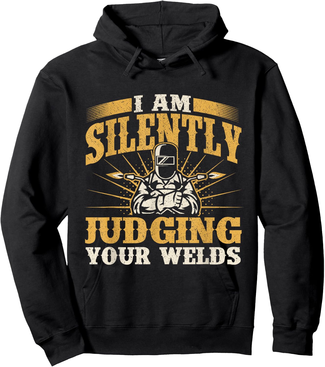 I Am Silently Judging Your Welds - Welder Construction Work Hoodie - Hoodie | Black