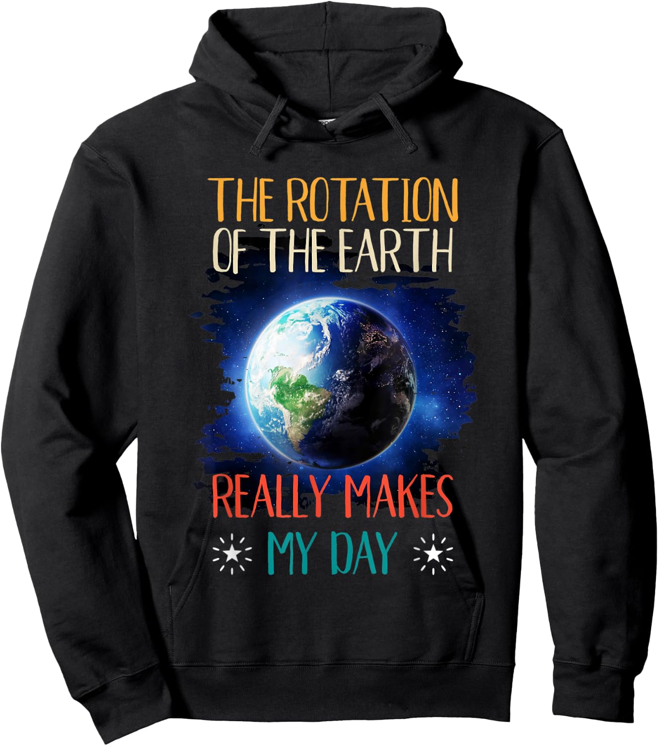 The Rotation Of The Earth Makes My Day Shirt Funny Science Hoodie - Hoodie | Black