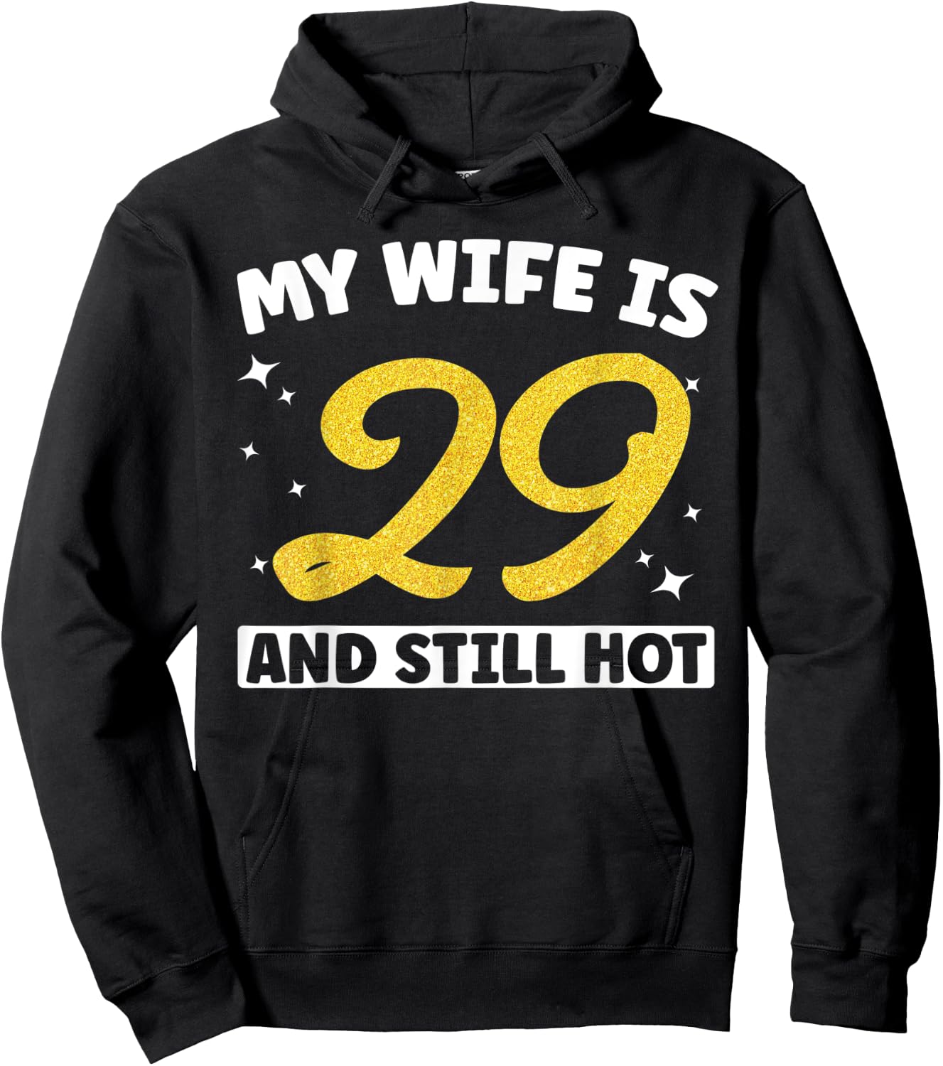 My Wife Is 29 and Still Hot Funny 29th Birthday 29 year Old Hoodie - Hoodie | Black