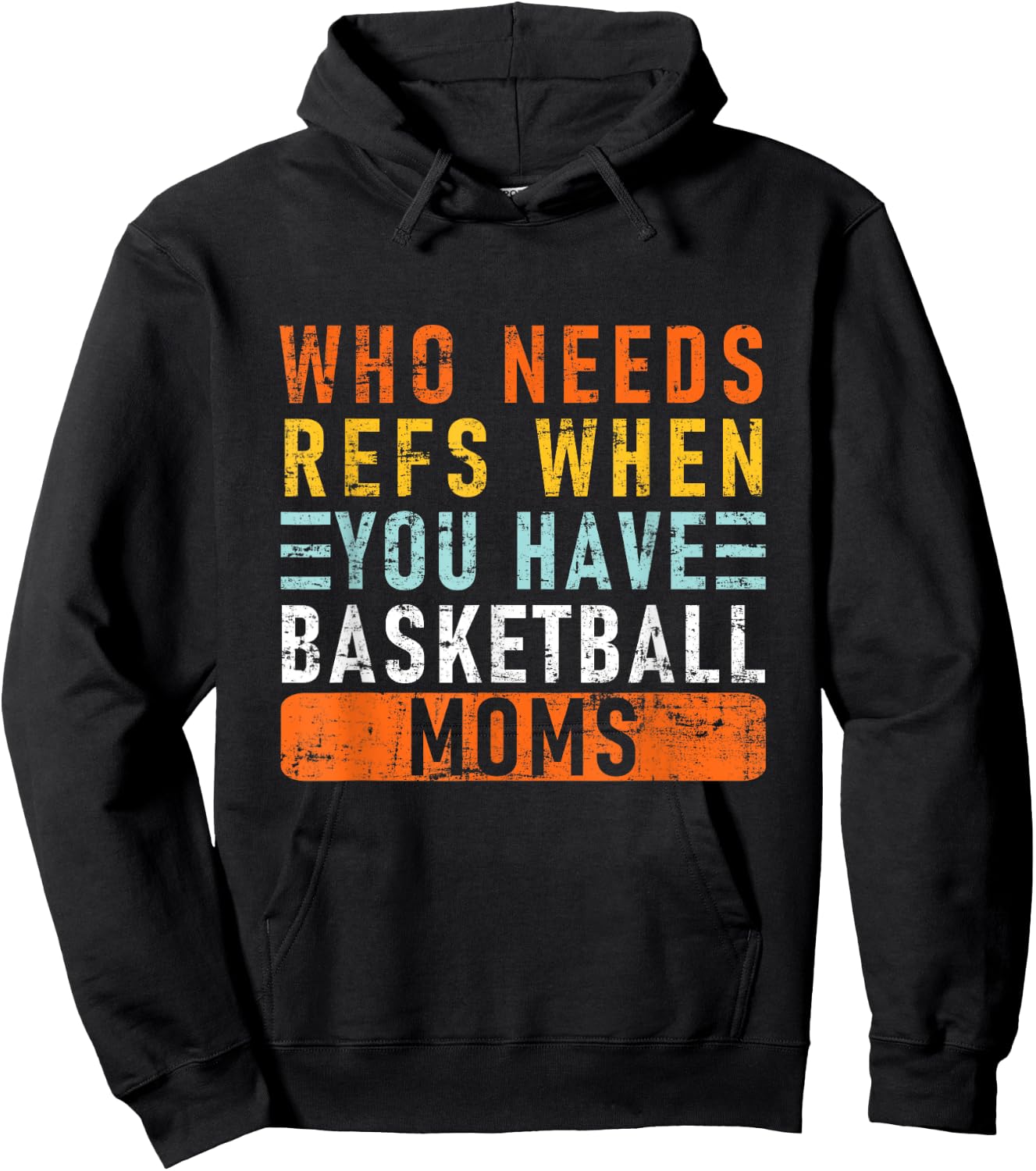 Who Needs Refs When You Have Basketball Moms - Basketball Hoodie - Hoodie | Black