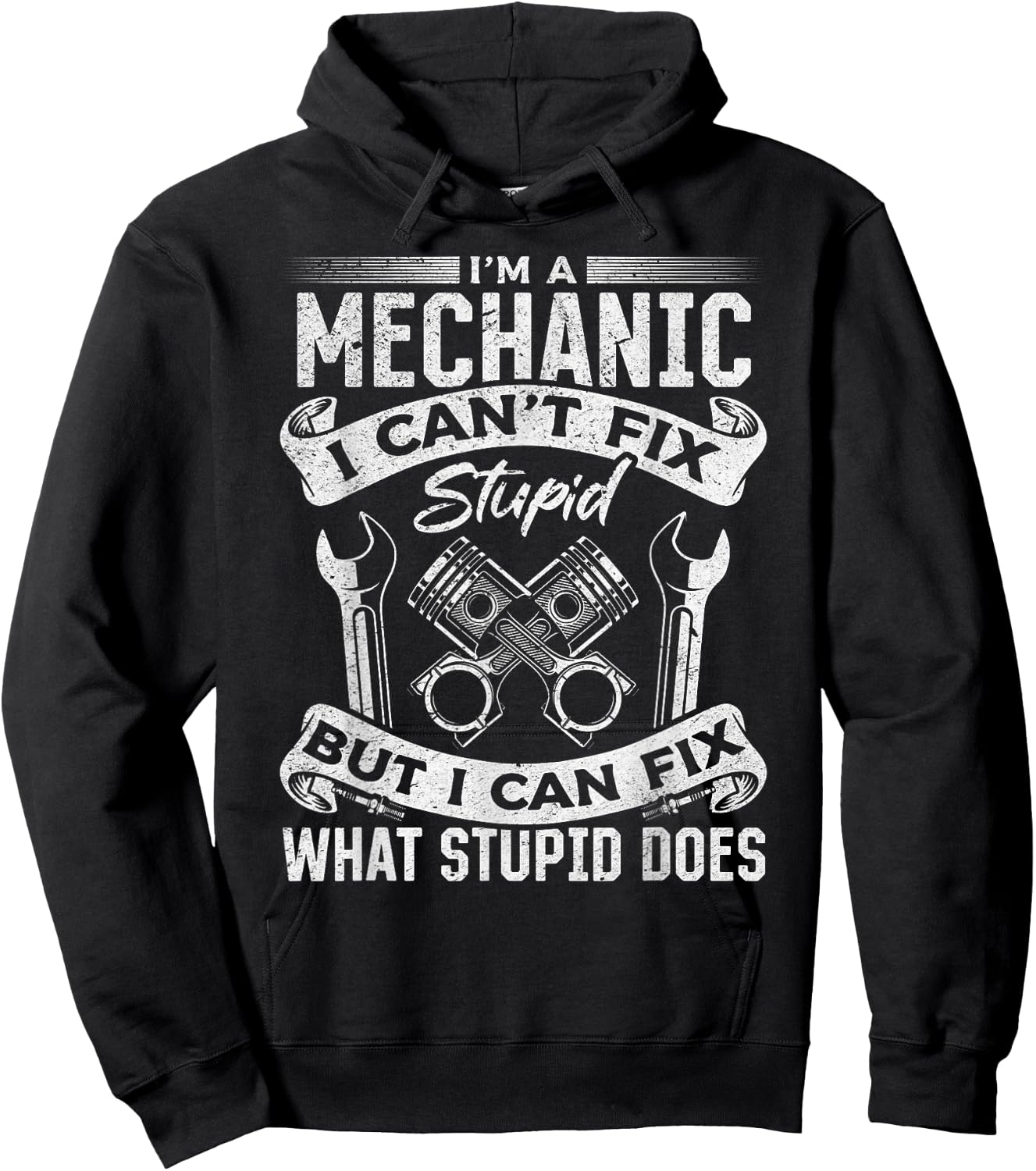 I'm A Mechanic I Can't Fix Stupid - Funny Mechanic Hoodie - Hoodie | Black