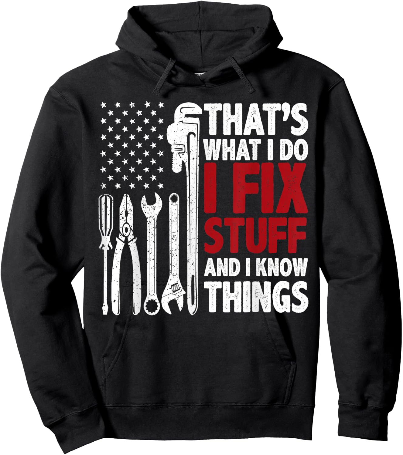 That's What I Do I Fix Stuff and I Know Things American Flag Hoodie - Hoodie | Black