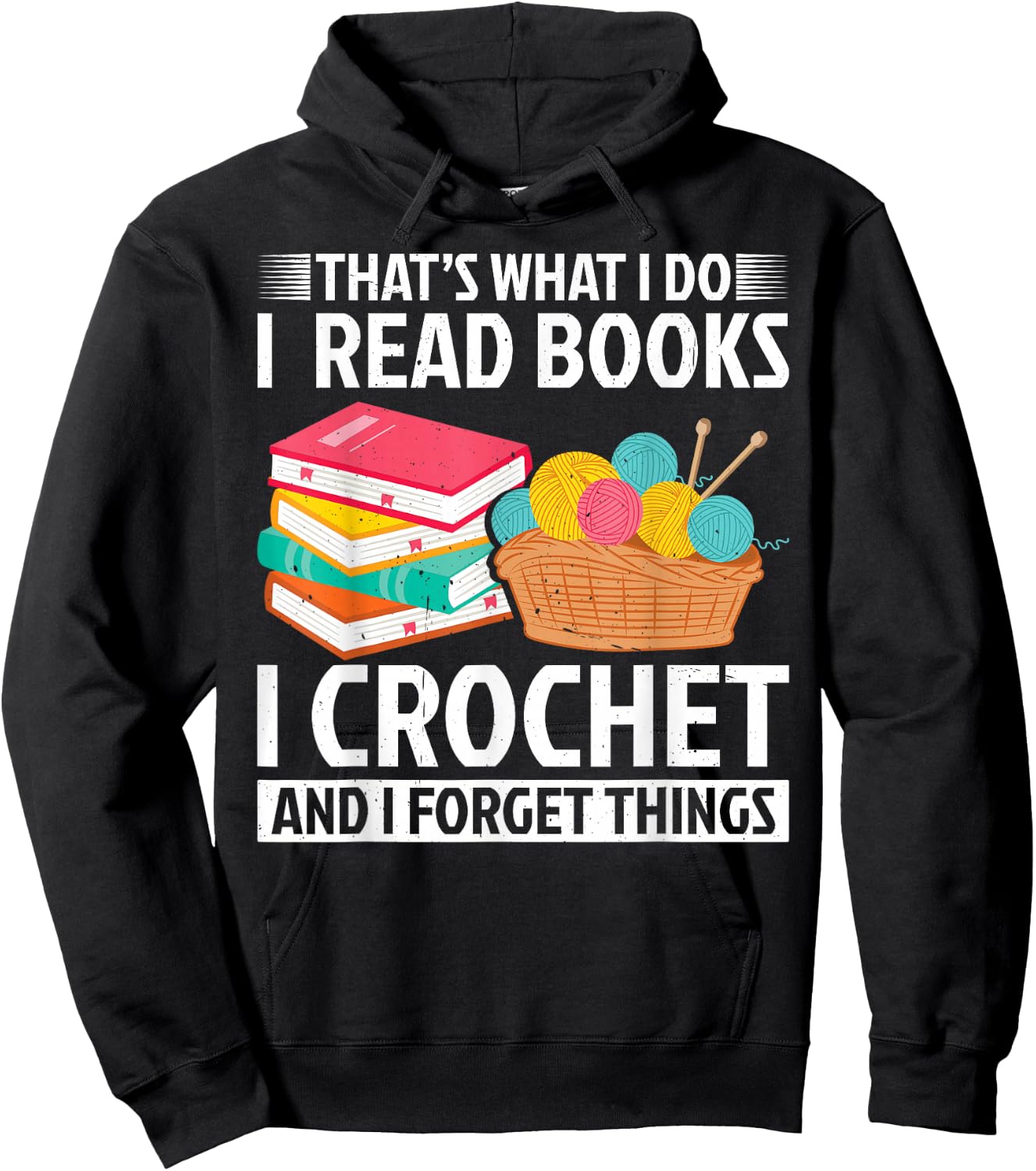 That’s What I Do I Read Books Crochet Forget Things Crochet Hoodie - Hoodie | Black