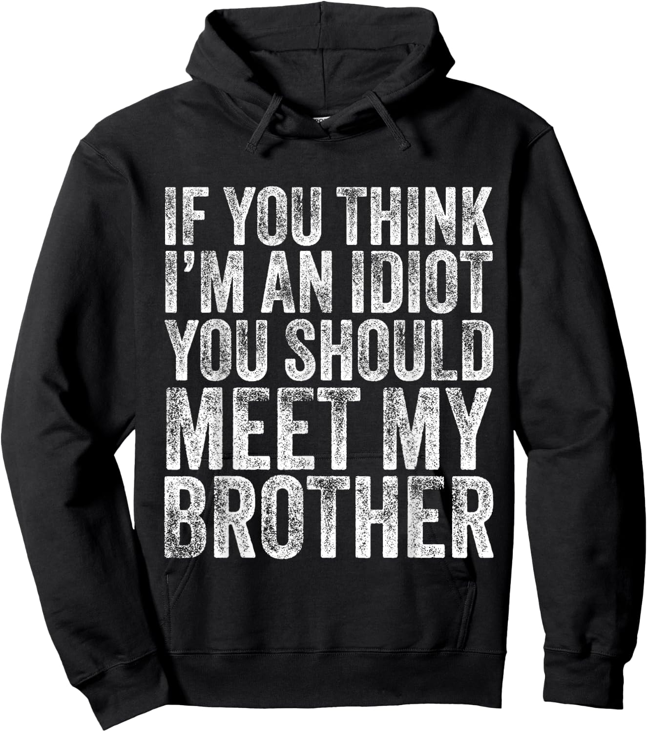 If You Think I'm An idiot You Should Meet My Brother Funny Hoodie - Hoodie | Black