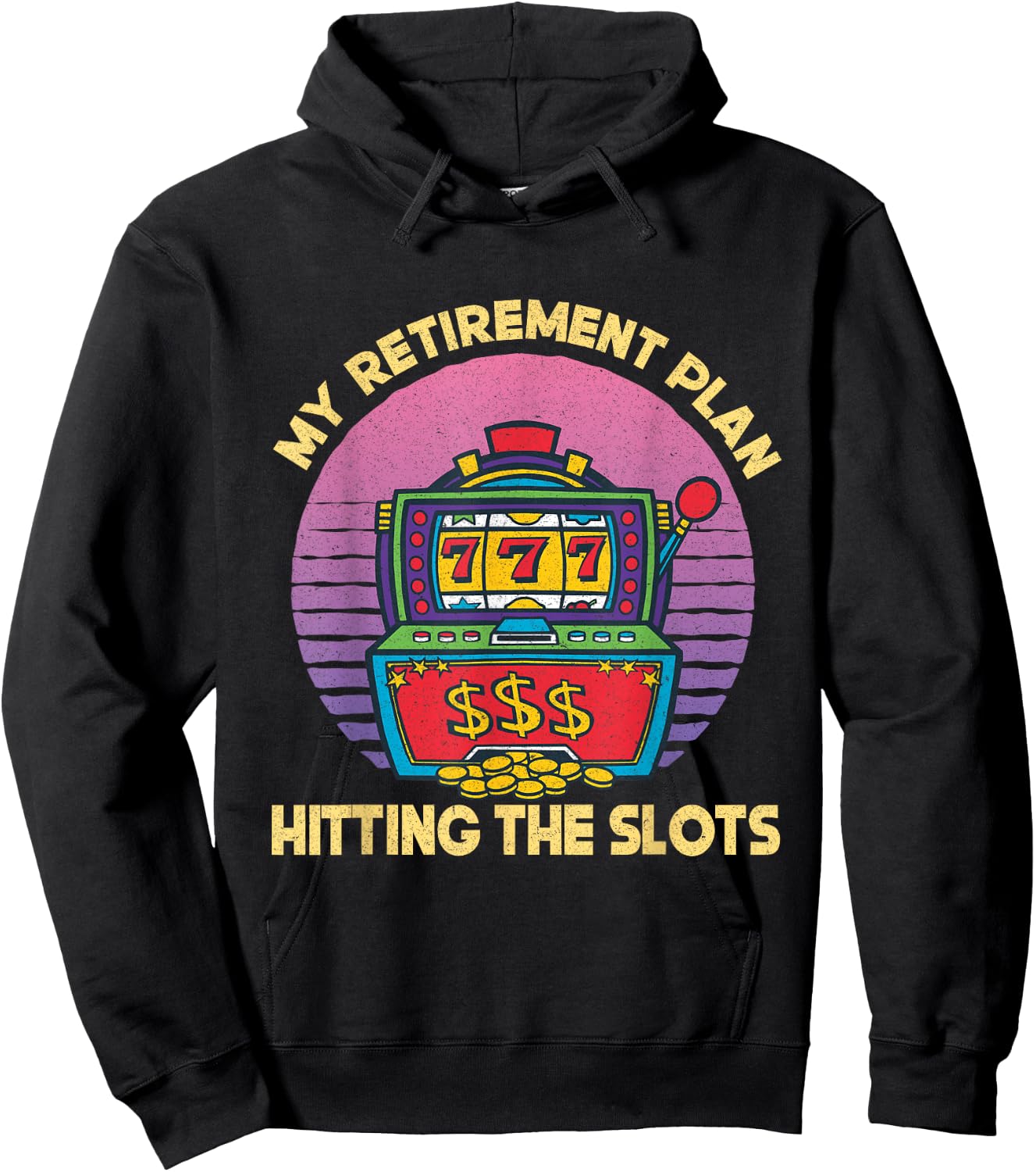 My Retirement Plan Hitting The Slots Slot Machine Gambling Hoodie - Hoodie | Black