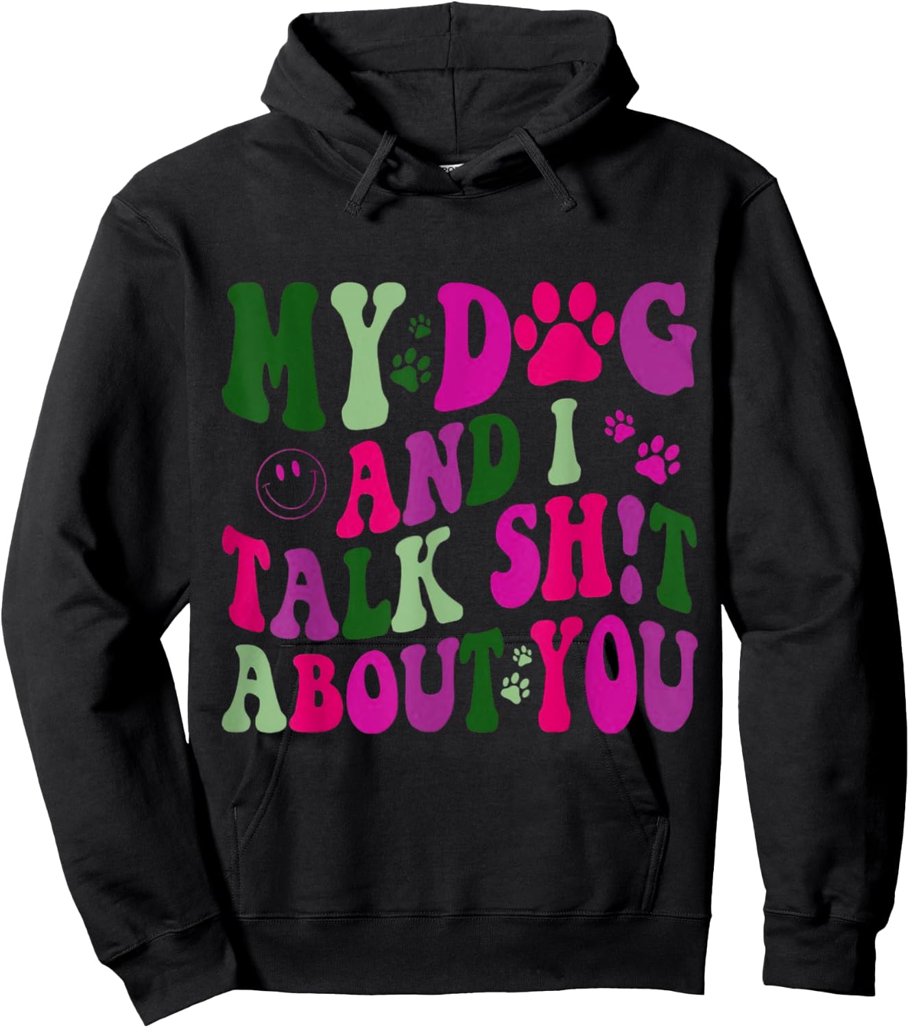 My Dog And I Talk Shit About You Funny Offensive Dog Men Women Hoodie - Hoodie | Black
