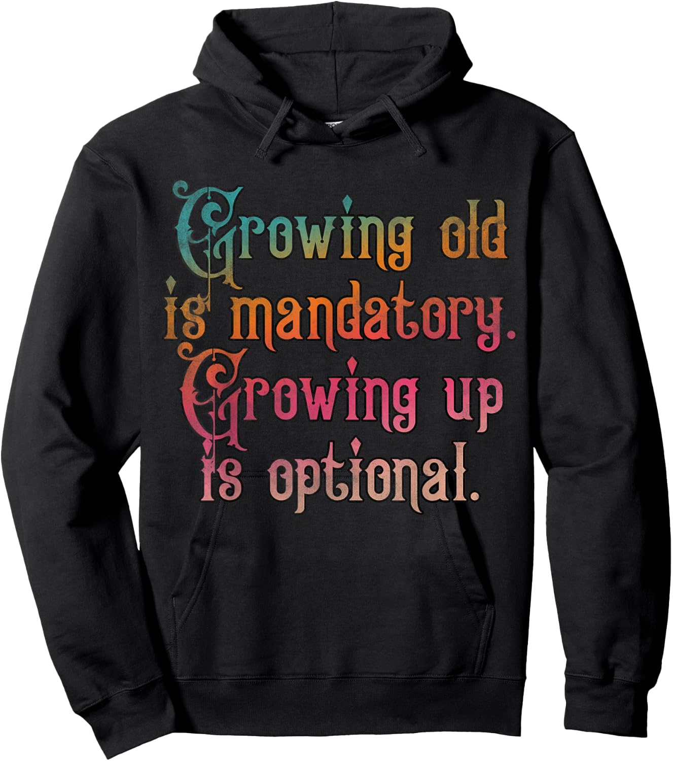 Growing old is mandatory growing up is optional Hoodie - Hoodie | Black