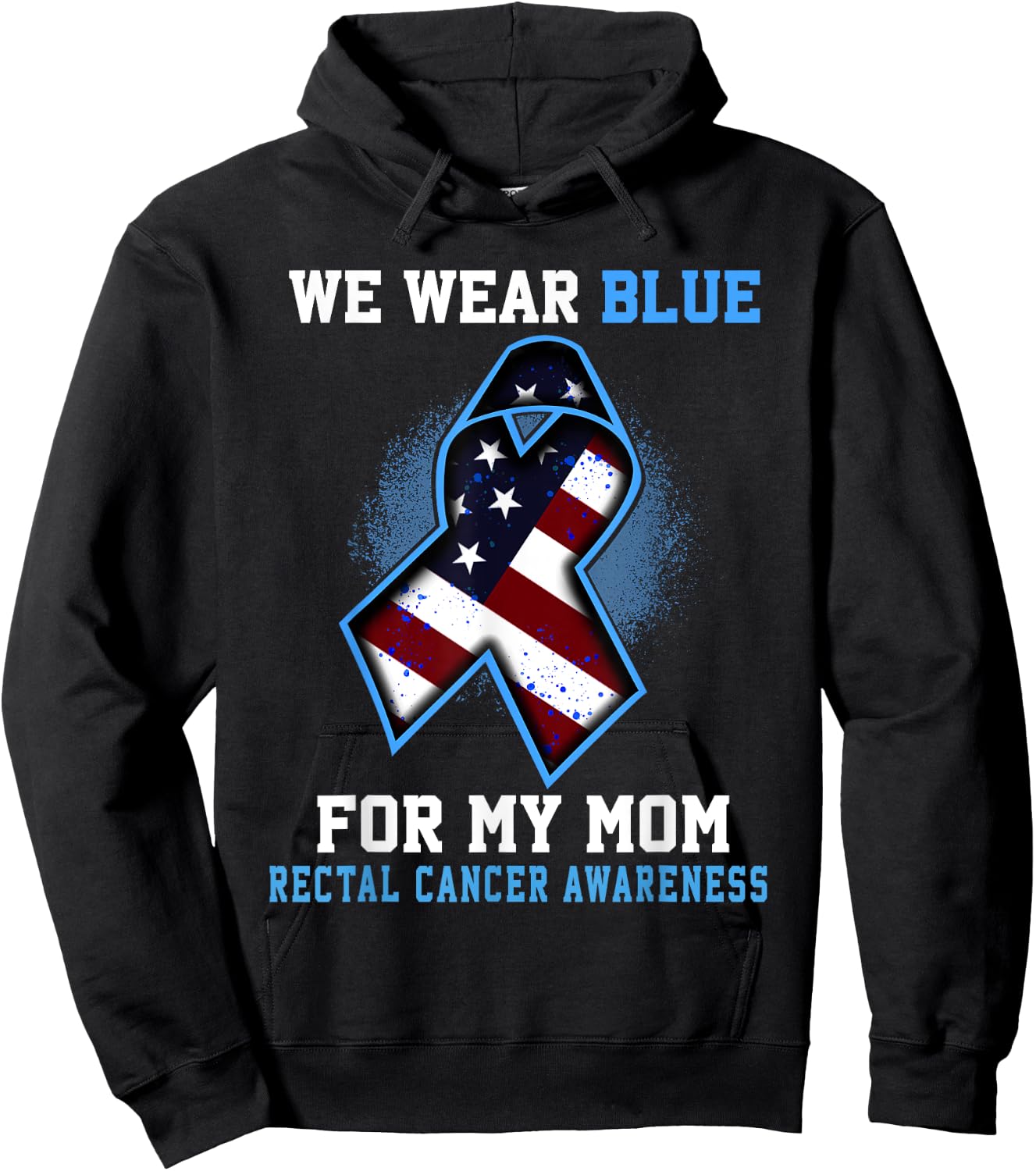 We Wear Blue For Mom Rectal Cancer Awareness Ribbon Hoodie - Hoodie | Black