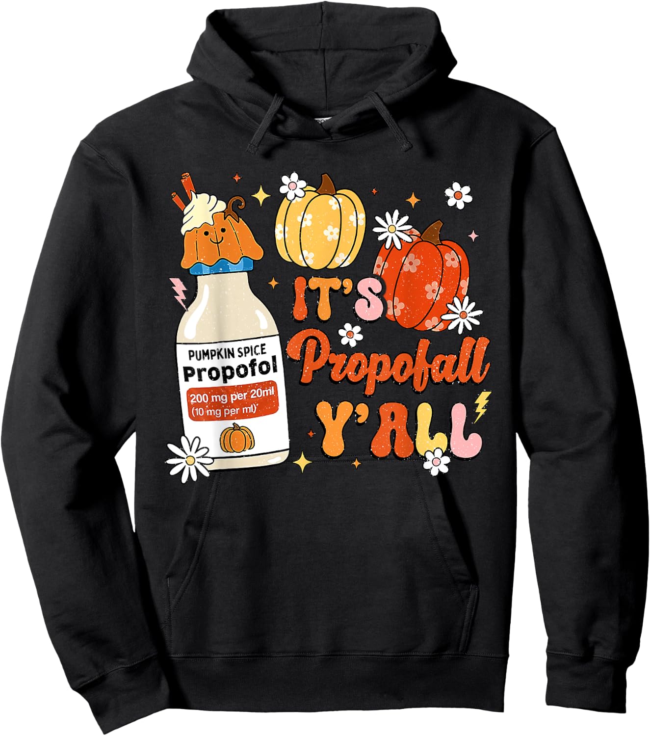 Halloween ICU Nurse Its Propofall Y'all CRNA Icu Fall Autumn Hoodie - Hoodie | Black