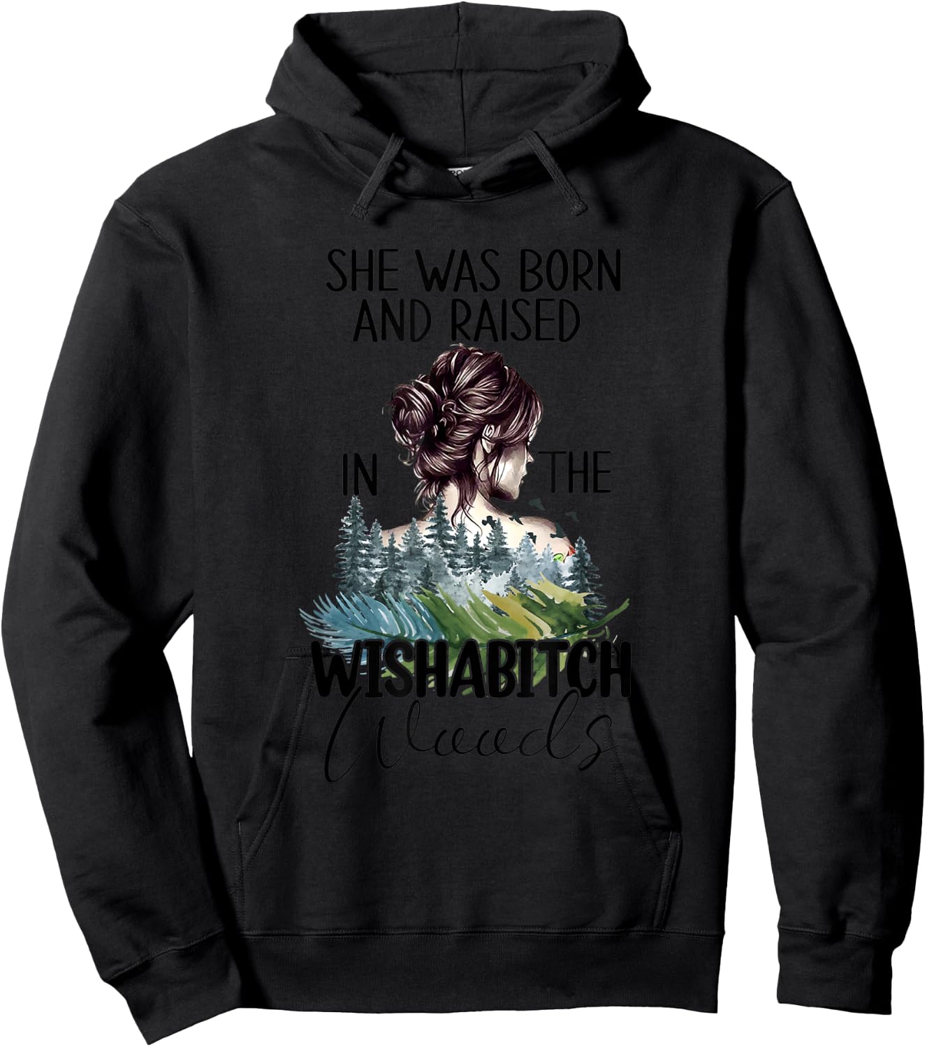 She Was Born And Raised In Wishabitch Woods Hoodie - Hoodie | Black