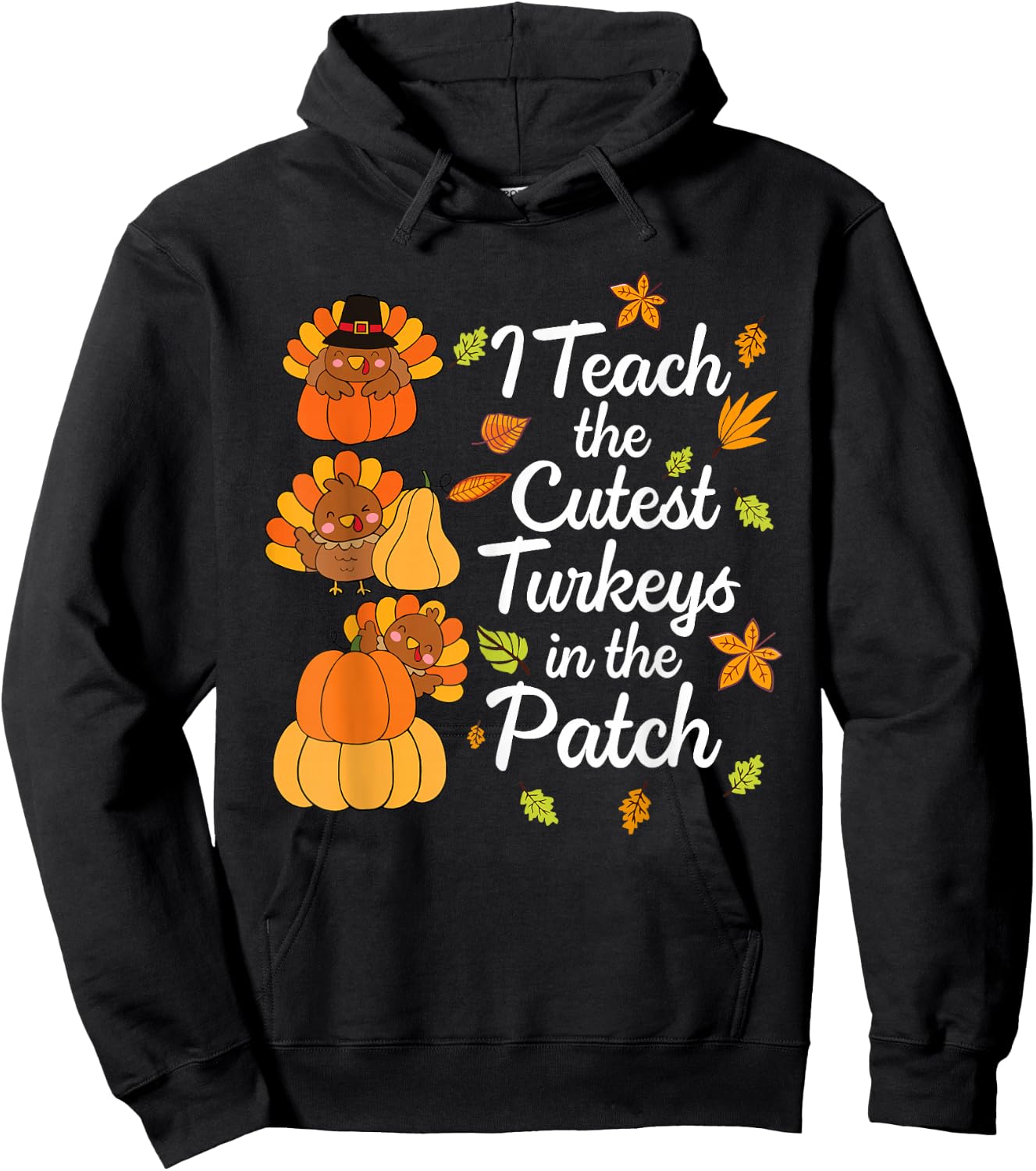Teacher Thanksgiving I Teach The Cutest Turkeys in The Patch Hoodie - Hoodie | Black