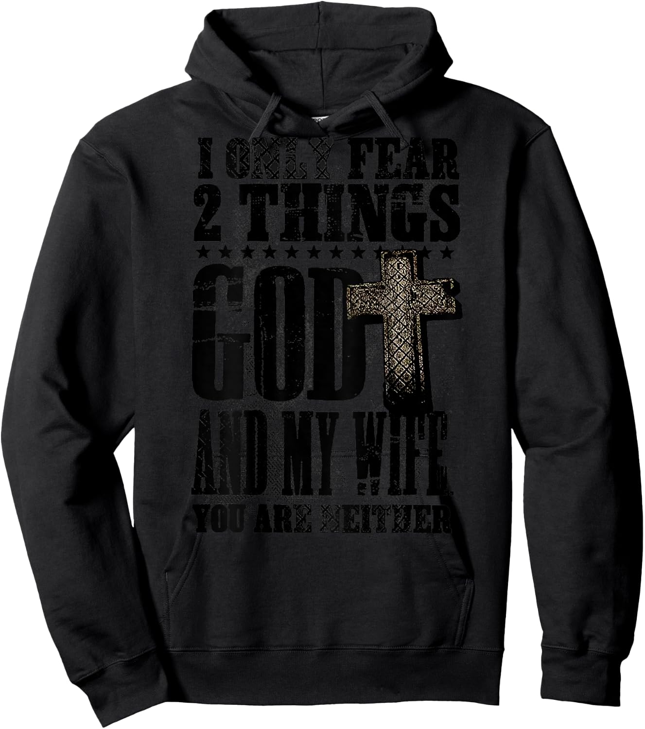 I Only Fear 2 Things God And My Wife You Are Neither (back) Hoodie - Hoodie | Black