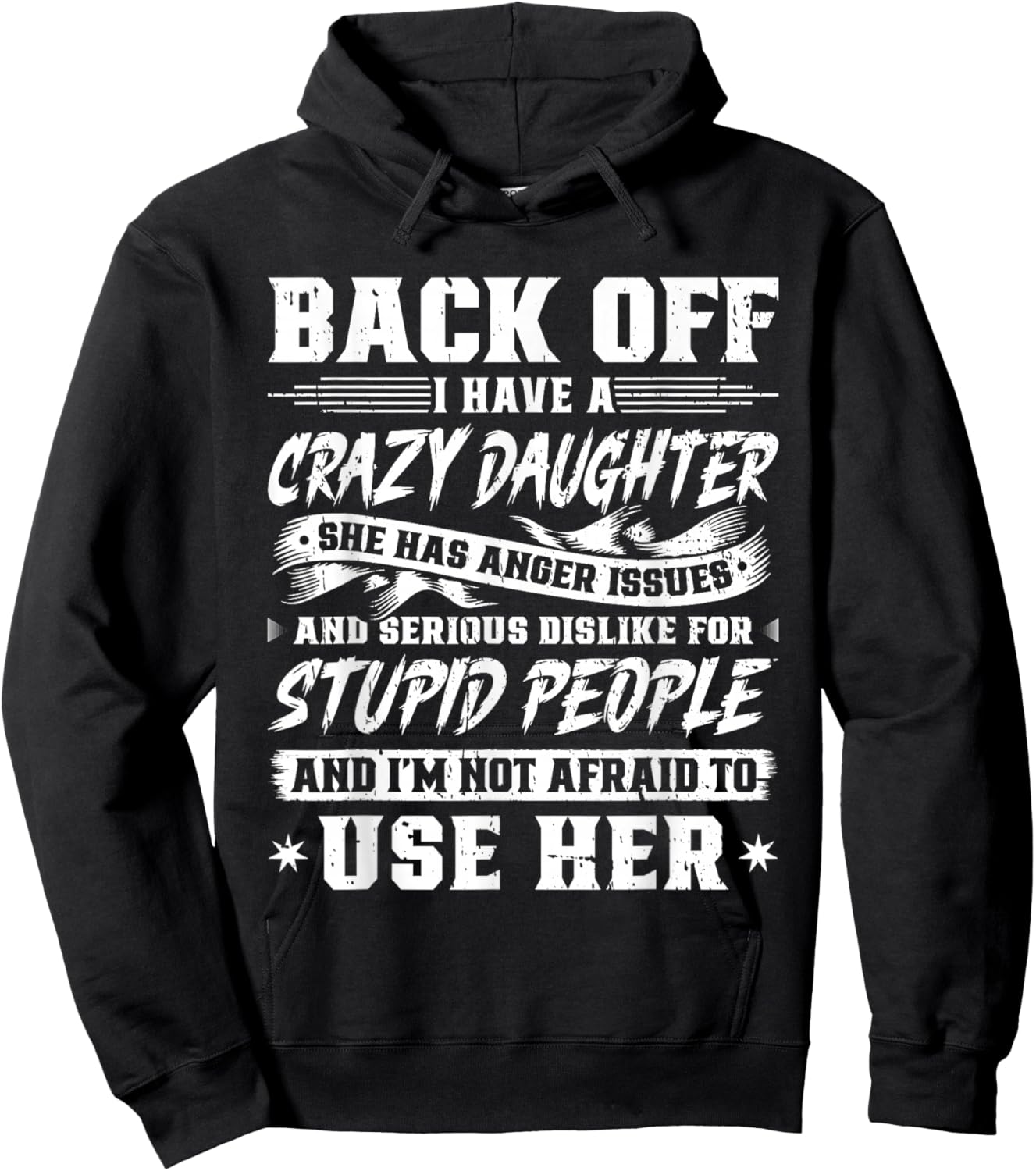 Back Off I Have A Crazy Daughter & I'm Not Afraid to Use Her Hoodie - Hoodie | Black