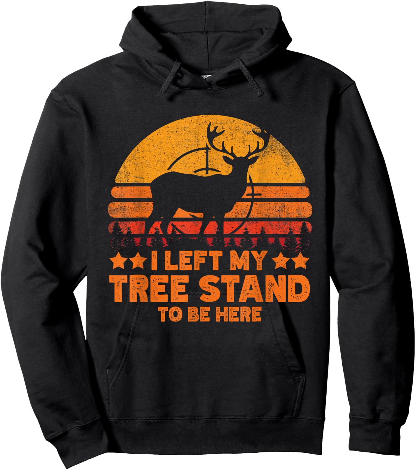 I Left My Tree Stand To Be Here. Funny Deer Hunting lover Hoodie - Hoodie | Black