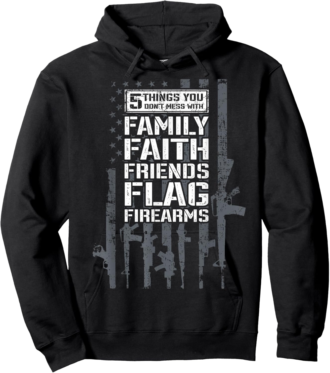 Don't Mess My Family Faith Friends Flag Firearms - Funny Gun Hoodie - Hoodie | Black