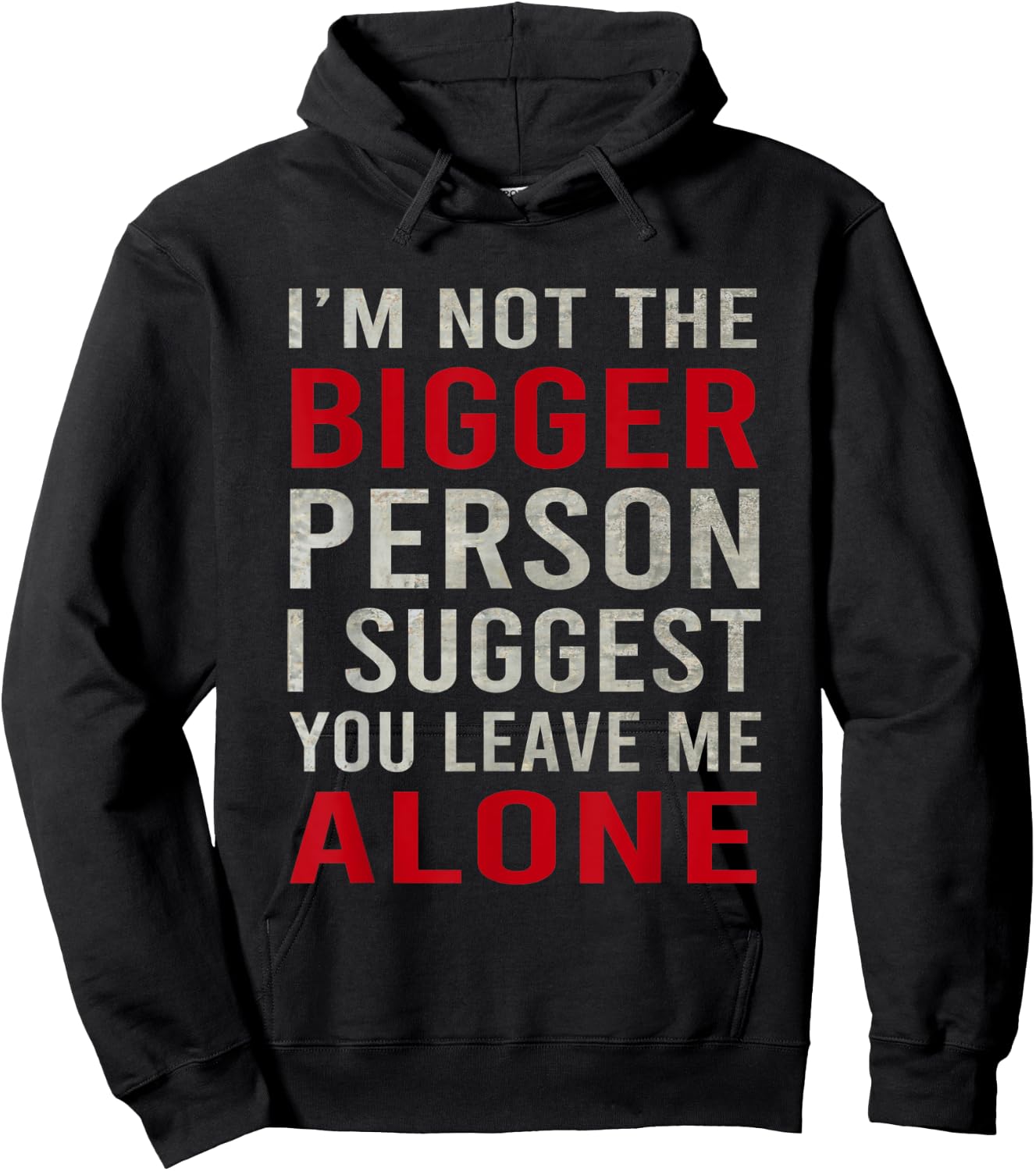Funy I'm Not The Bigger Person I Suggest You Leave Me Alone Hoodie - Hoodie | Black