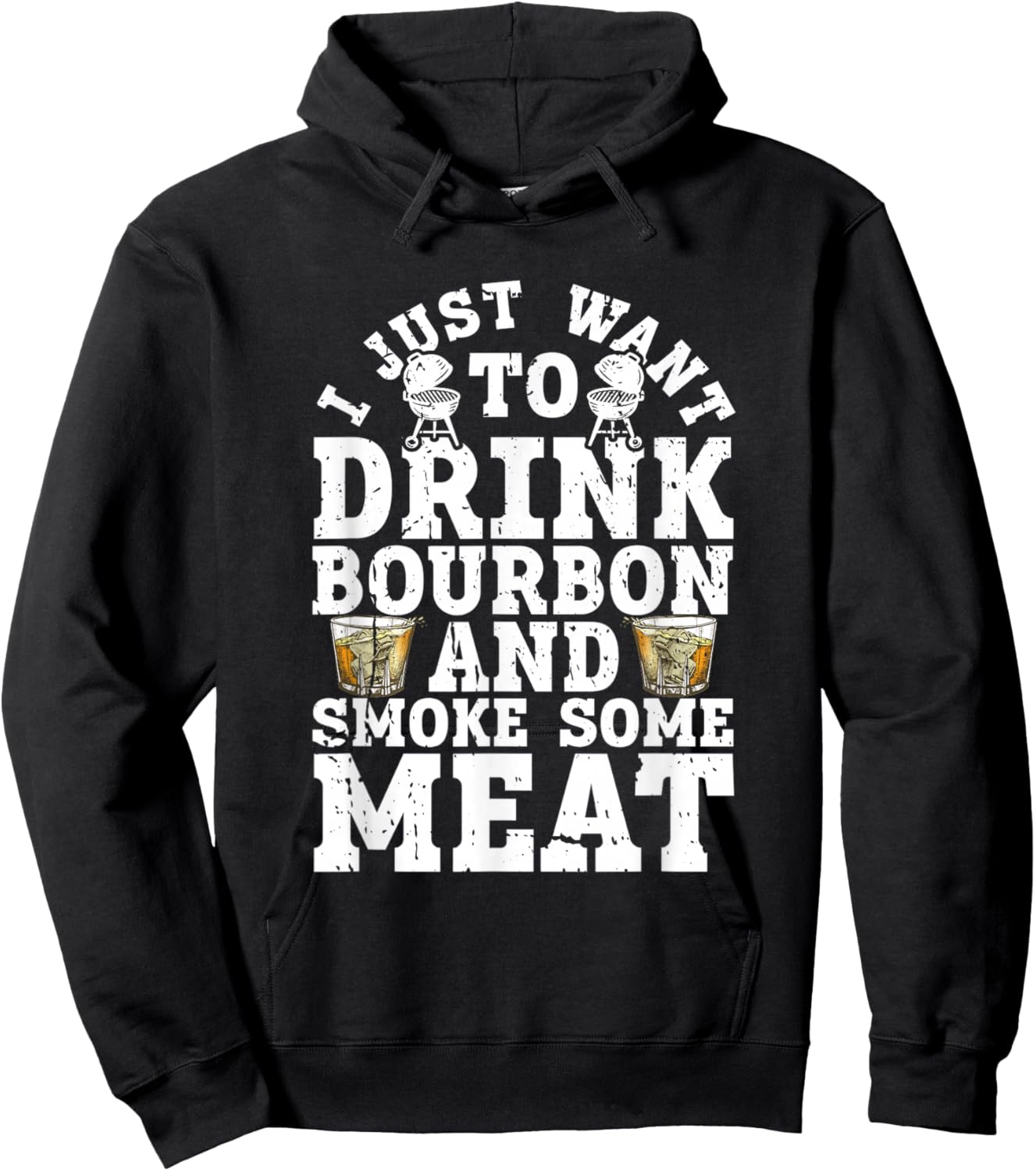 I Just Want To Drink Some Bourbon And Smoke Some Meat Hoodie - Hoodie | Black