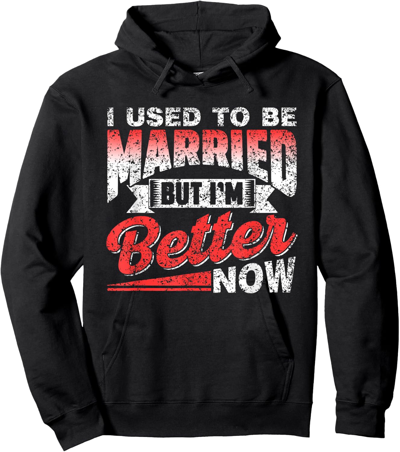I Used To Be Married But I'm Better Now Ex Divorced Divorce Hoodie - Hoodie | Black