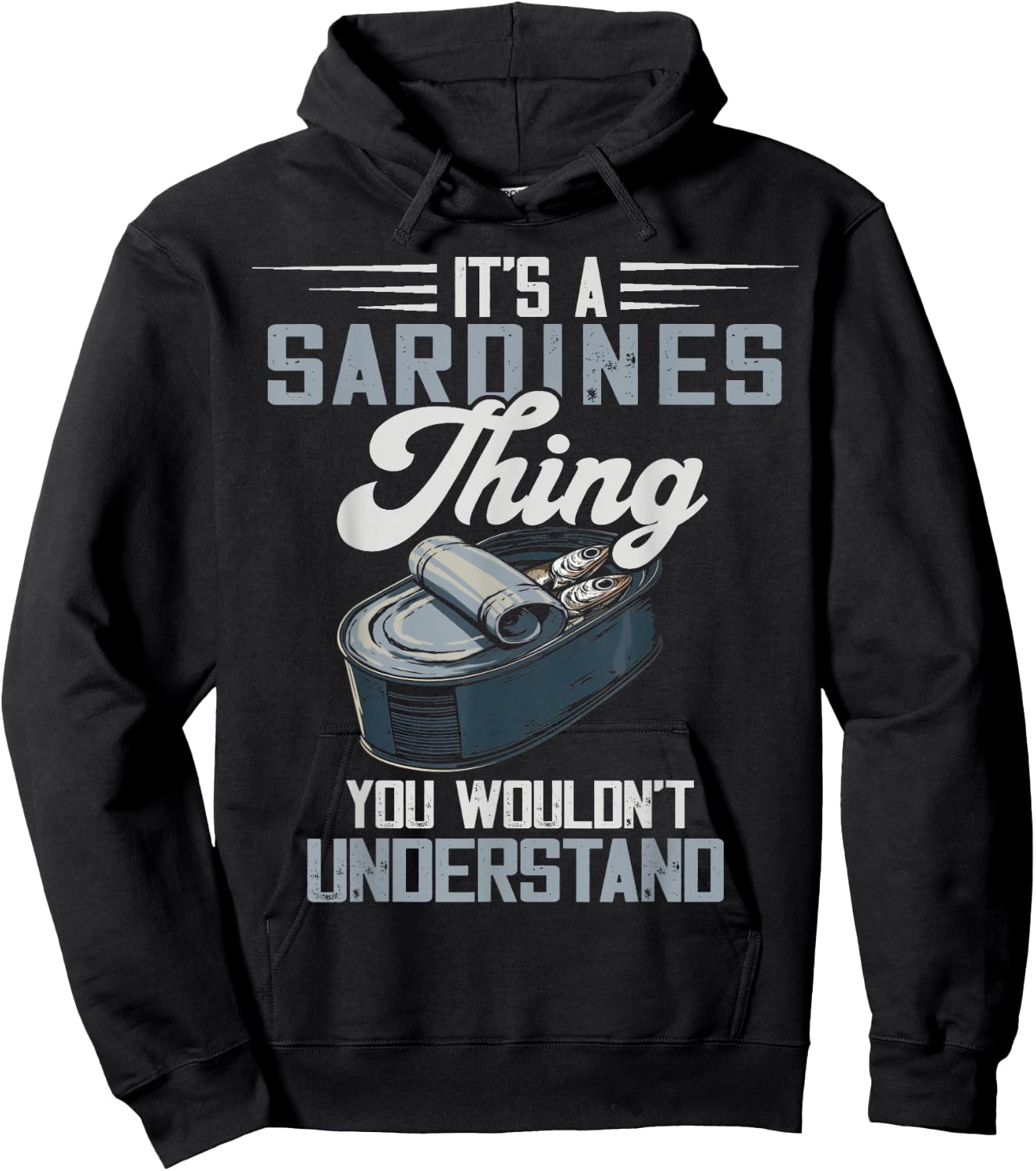 Savory Food Canned Fish Sardine Lover It's A Sardines Thing -Adults Black Size S Short Sleeve Classic Fit Casual Modern Graphic Fish Lovers Fishing Sardine Lover Graphic Novelty Hoodie - Hoodie | Black