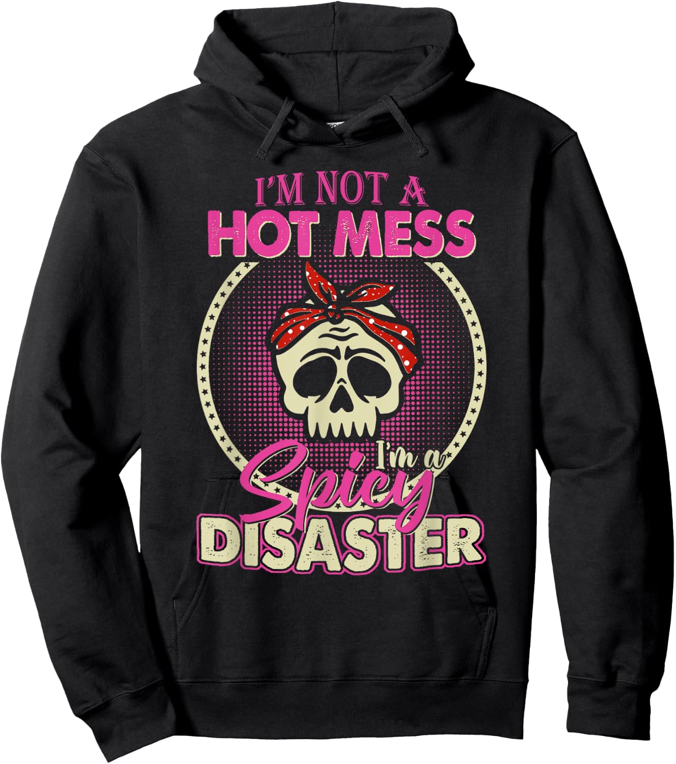 I'm Not A Hot Mess I Am A Spicy Disaster Hoodie - Hoodie | Black