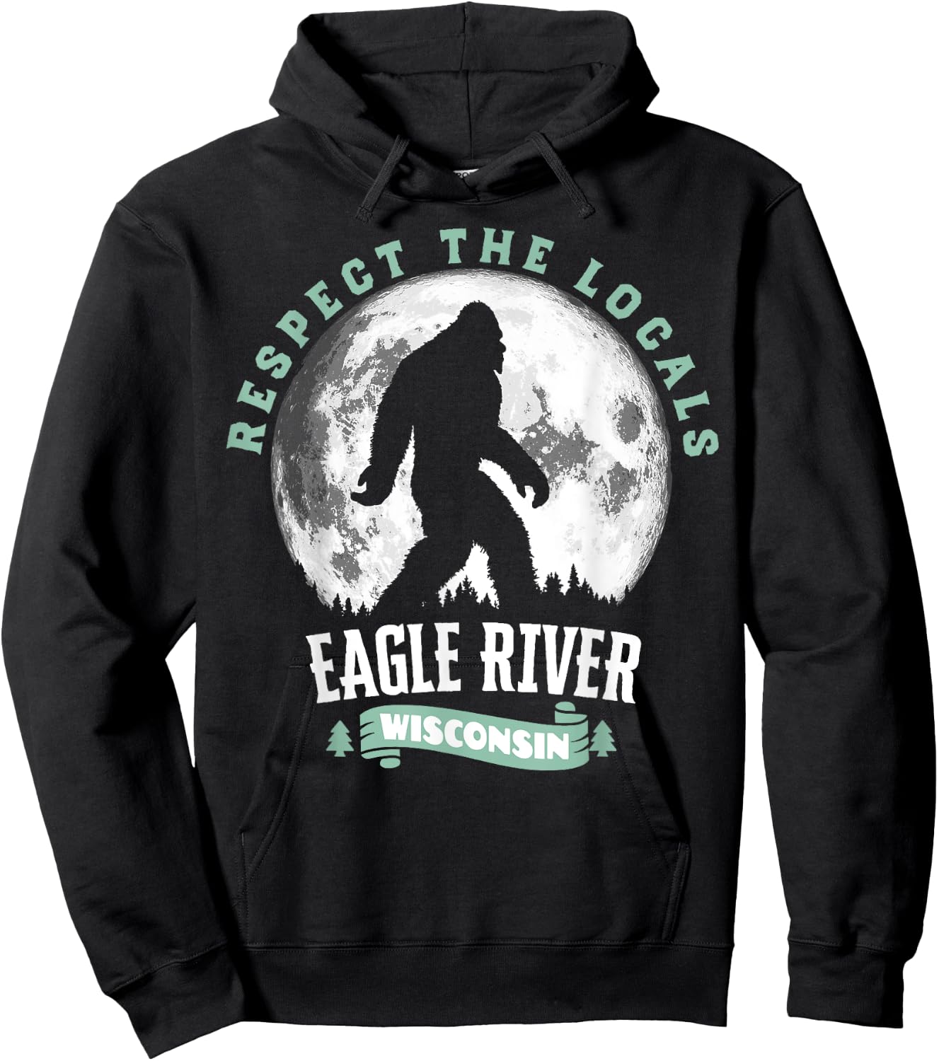 Eagle River Wisconsin Respect the Locals Bigfoot Sasquatch M Hoodie - Hoodie | Black