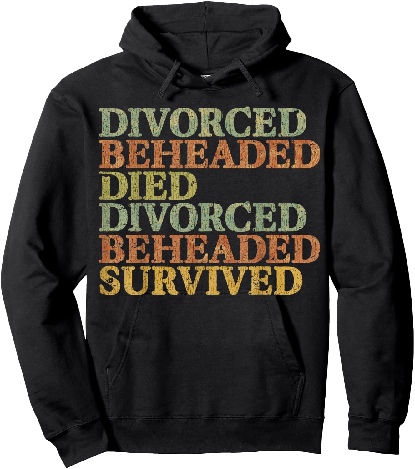 Vintage DIVORCED BEHEADED DIED DIVORCED BEHEADED SURVIVED Hoodie - Hoodie | Black