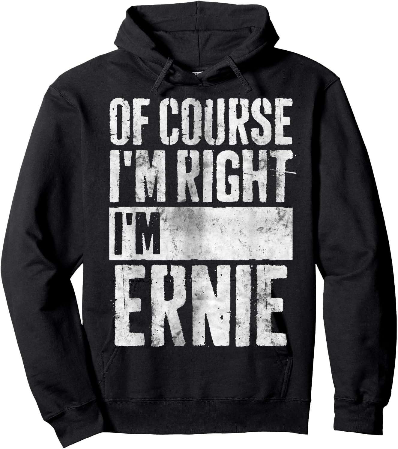 Funny Personalized Name Shirt Of Course I'm Right I'm Ernie Hoodie - Hoodie | Black