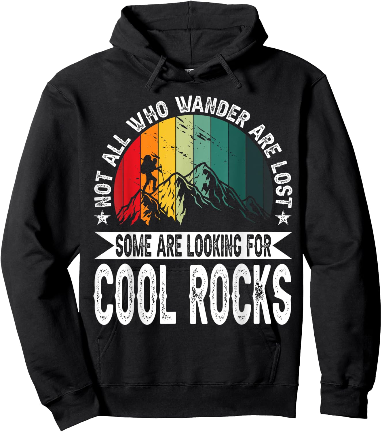 Not All Who Wander Are Lost Some Are Looking For Cool Rocks Hoodie - Hoodie | Black