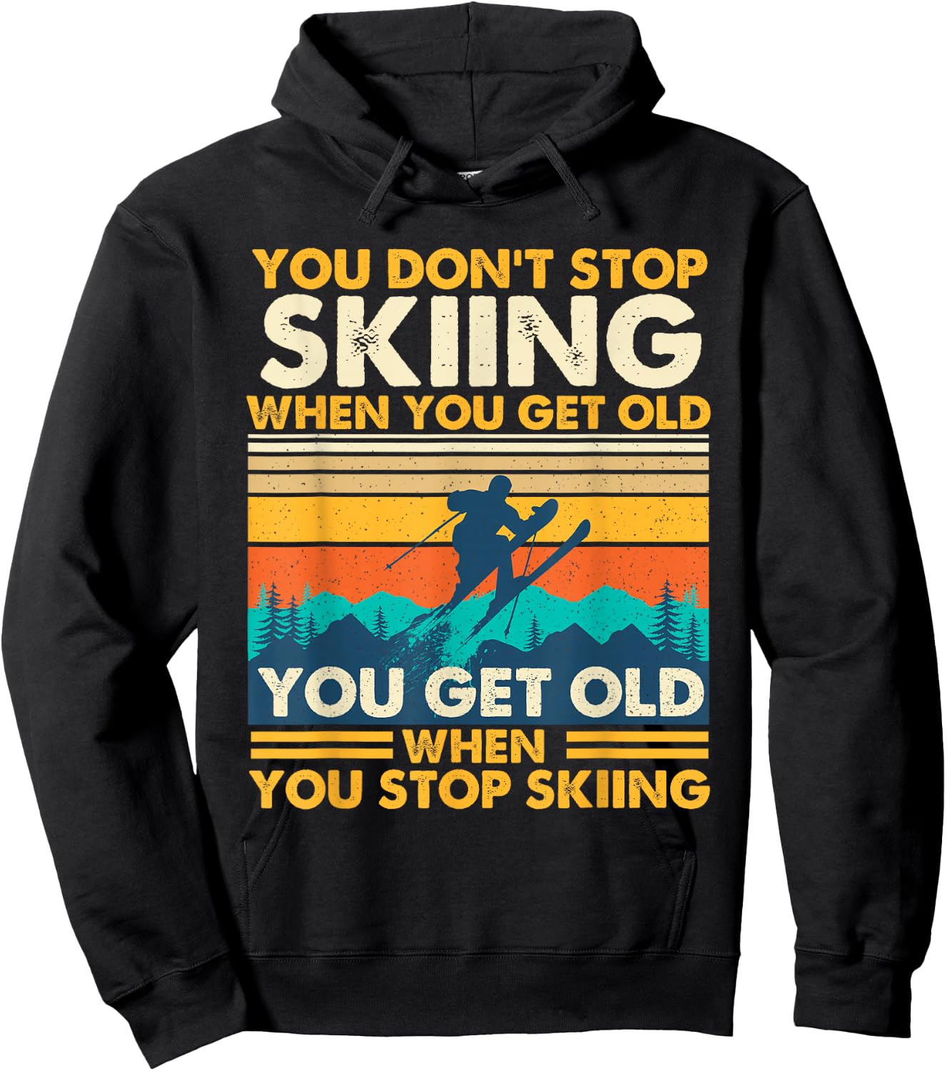 You Get Old When You Stop Skiing - Winter Sports Lover Skier Hoodie - Hoodie | Black