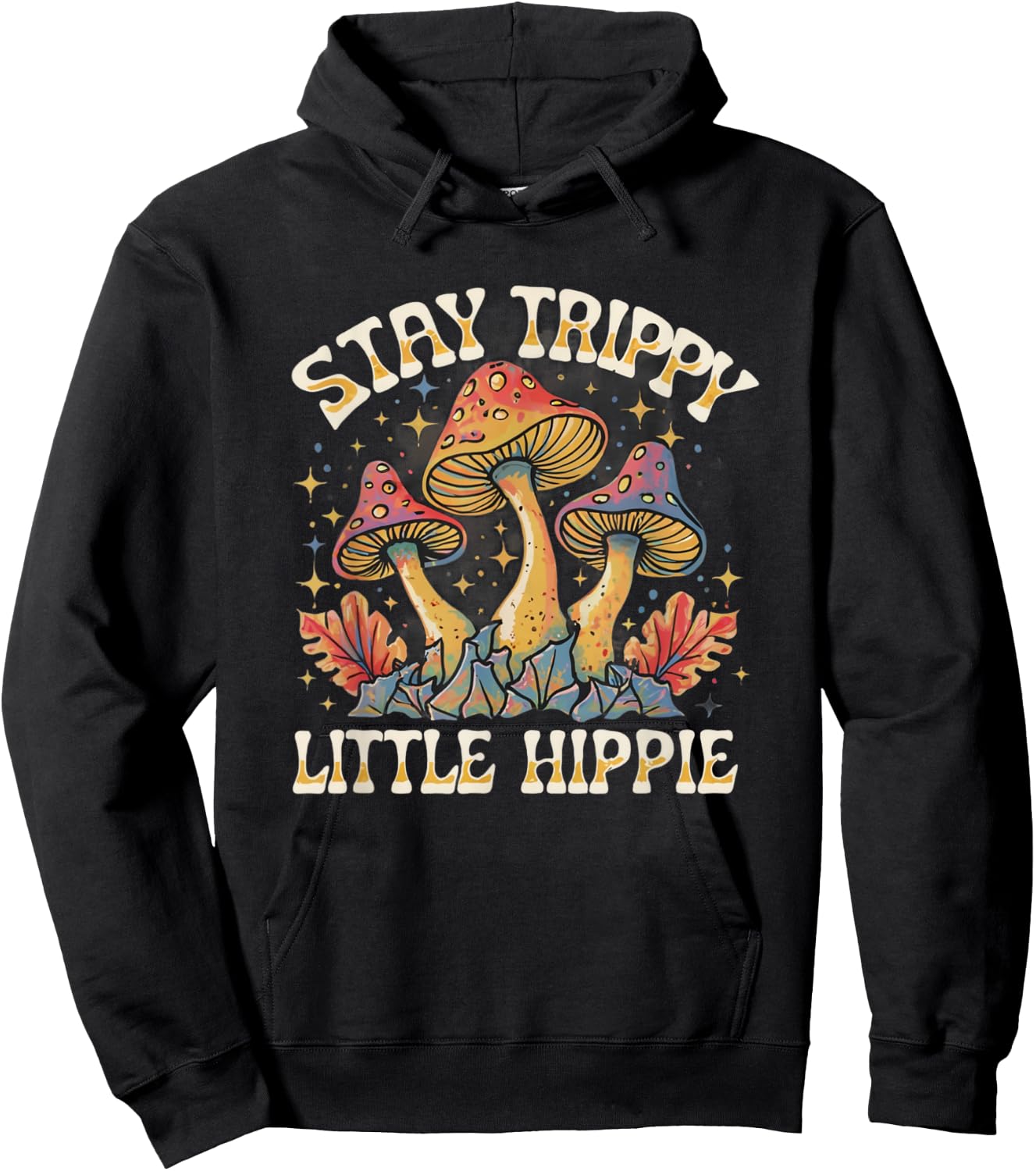 Stay Trippy Little Hippie Magic Mushroom Hippy Trippie Day Hoodie - Hoodie | Black