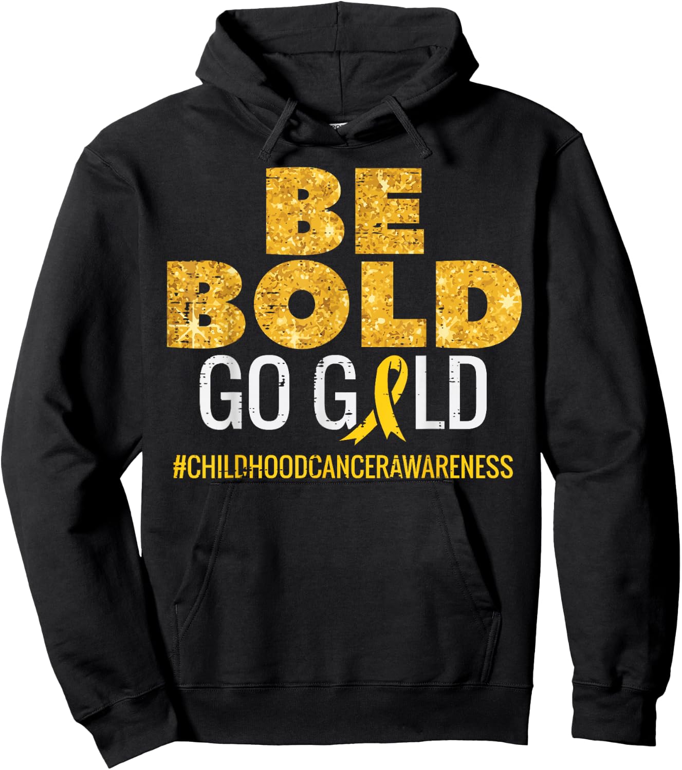 Be Bold Go Gold Childhood Cancer Awareness Men Women Kids Hoodie - Hoodie | Black