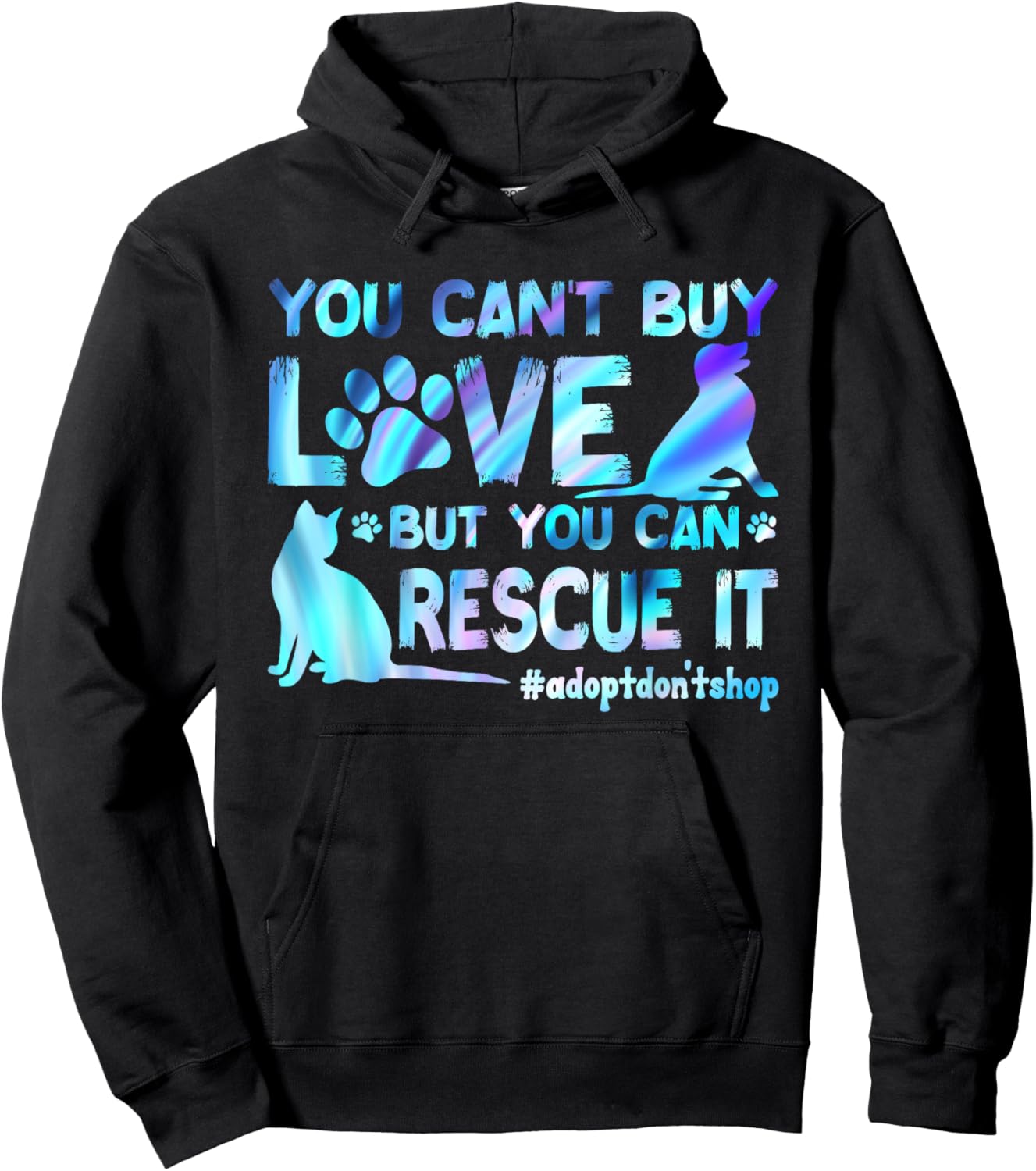 You Can't Buy Love But You Can Rescue It, Adopt Don't Shop Hoodie - Hoodie | Black
