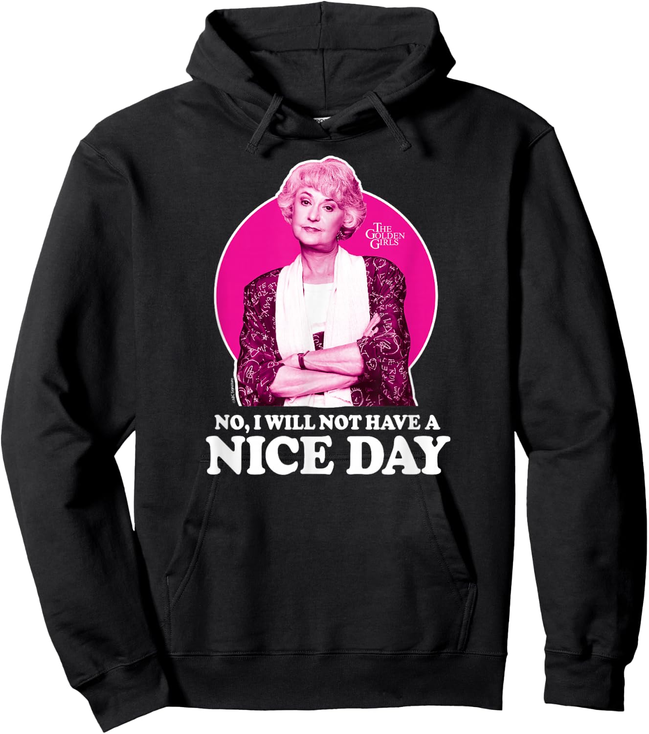 The Golden Girls - Dorothy No I Will Not Have A Nice Day Hoodie - Hoodie | Black