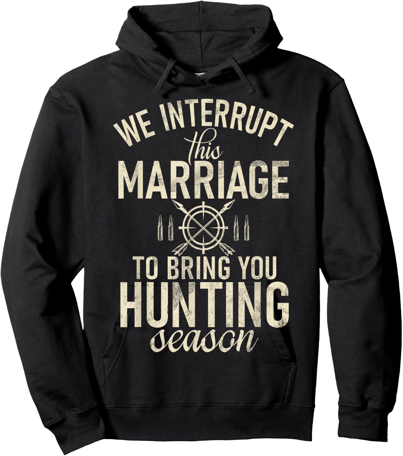 Huntsman Interrupt This Marriage To Bring You Hunting Season Hoodie - Hoodie | Black