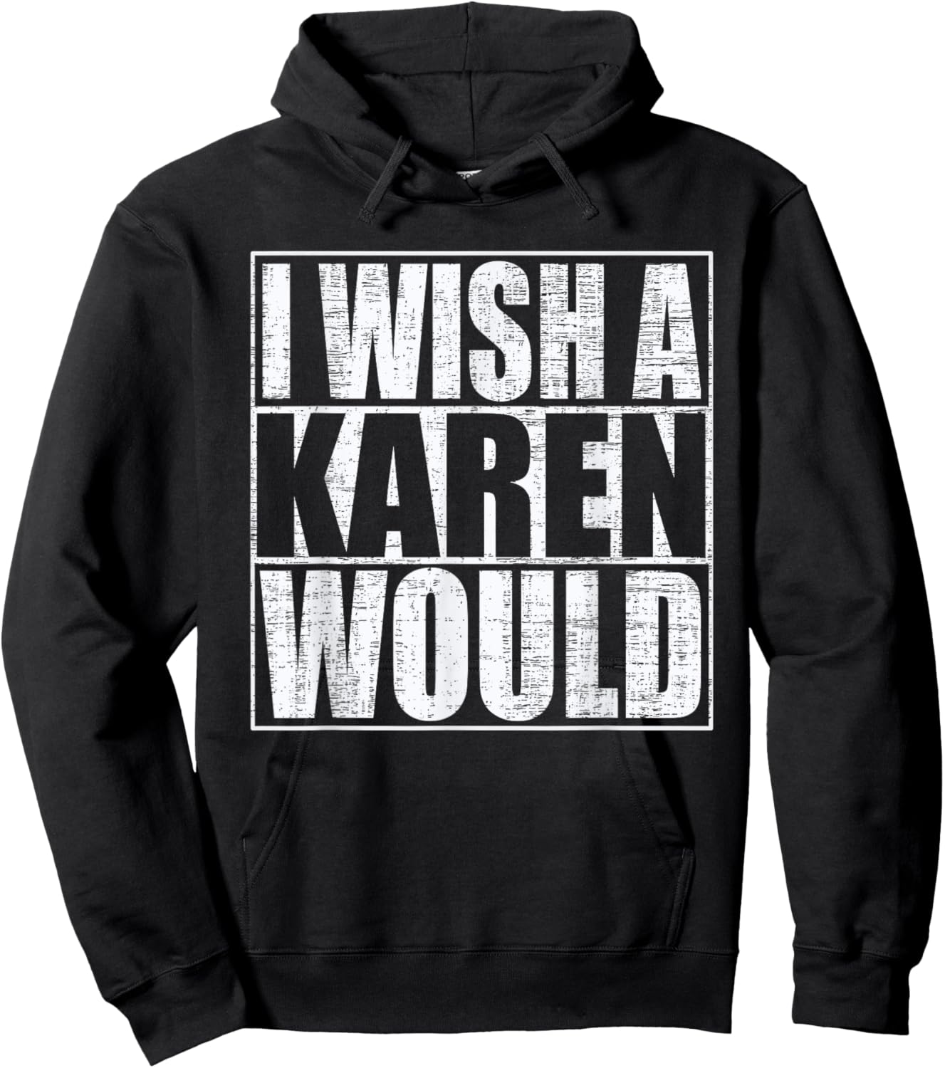 I Wish A Karen Would Funny Anti-Karen Quote Hoodie - Hoodie | Black