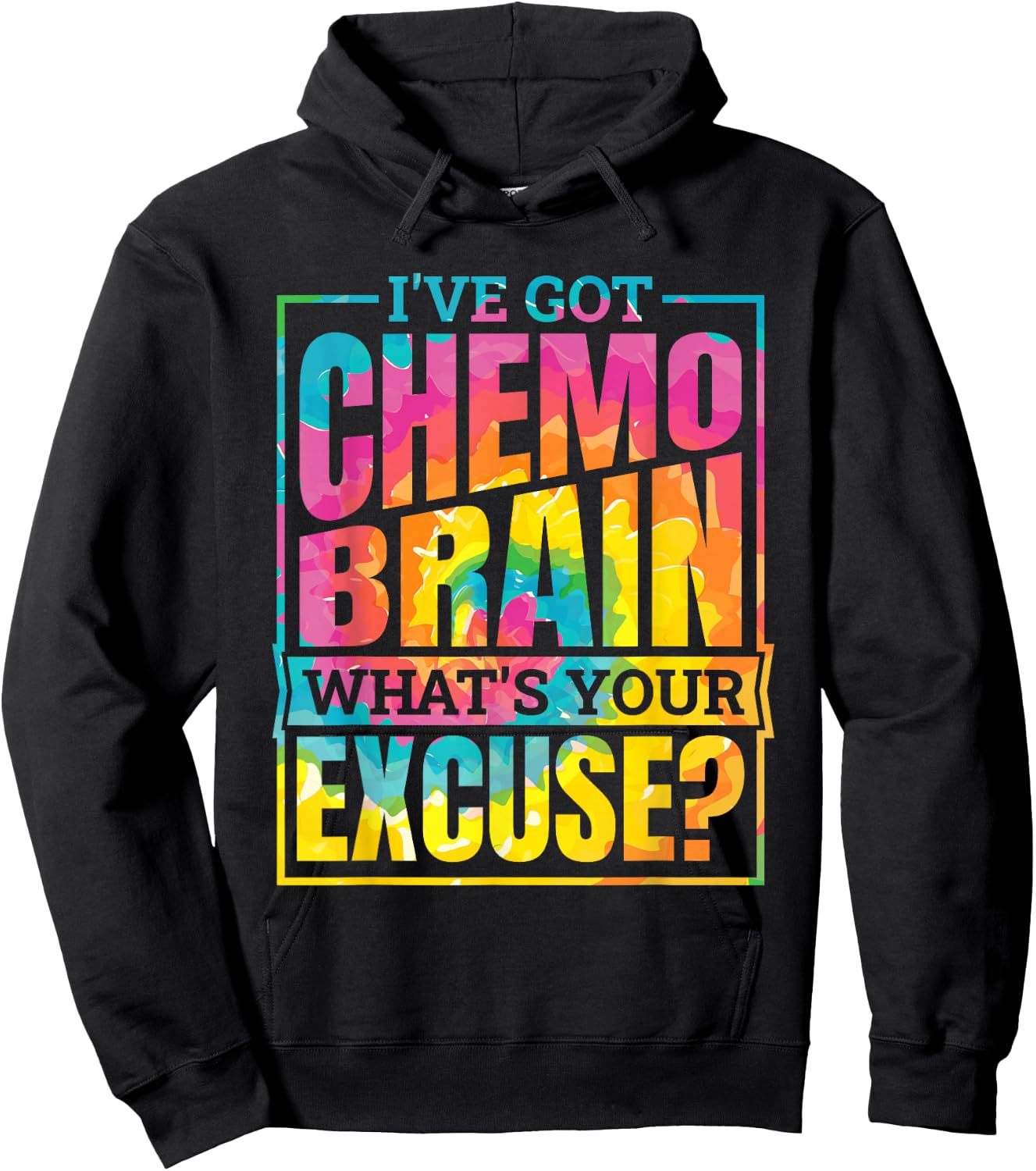 I'Ve Got Chemo Brain What'S Your Excuse, Brain Cancer Hoodie - Hoodie | Black