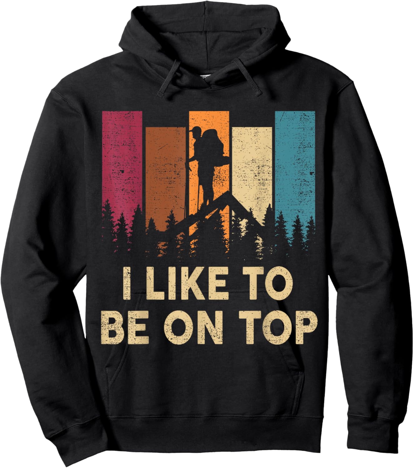 Hiking-Shirt I Like Be On Top Women Men Funny Mountain Hiker Hoodie - Hoodie | Black