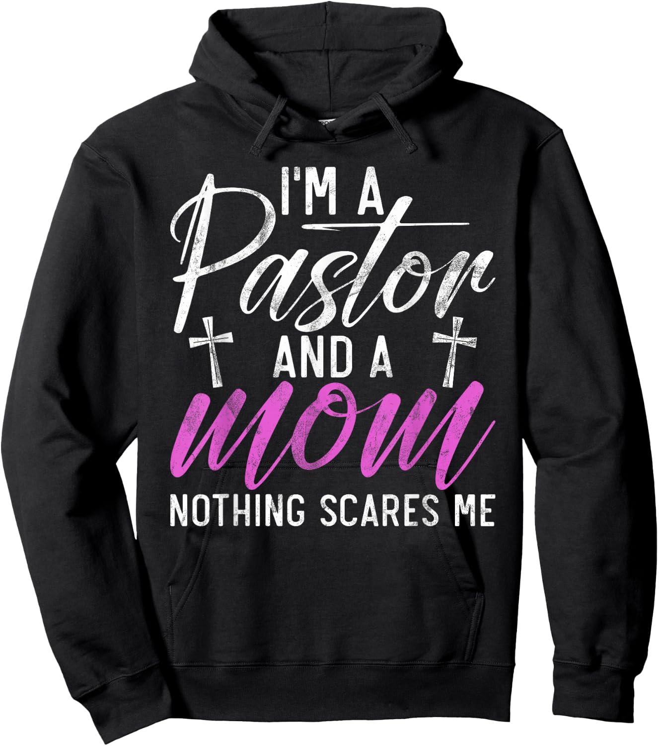 Im a Pastor and a Mom nothing scares me Pastor Mom Hoodie - Hoodie | Black