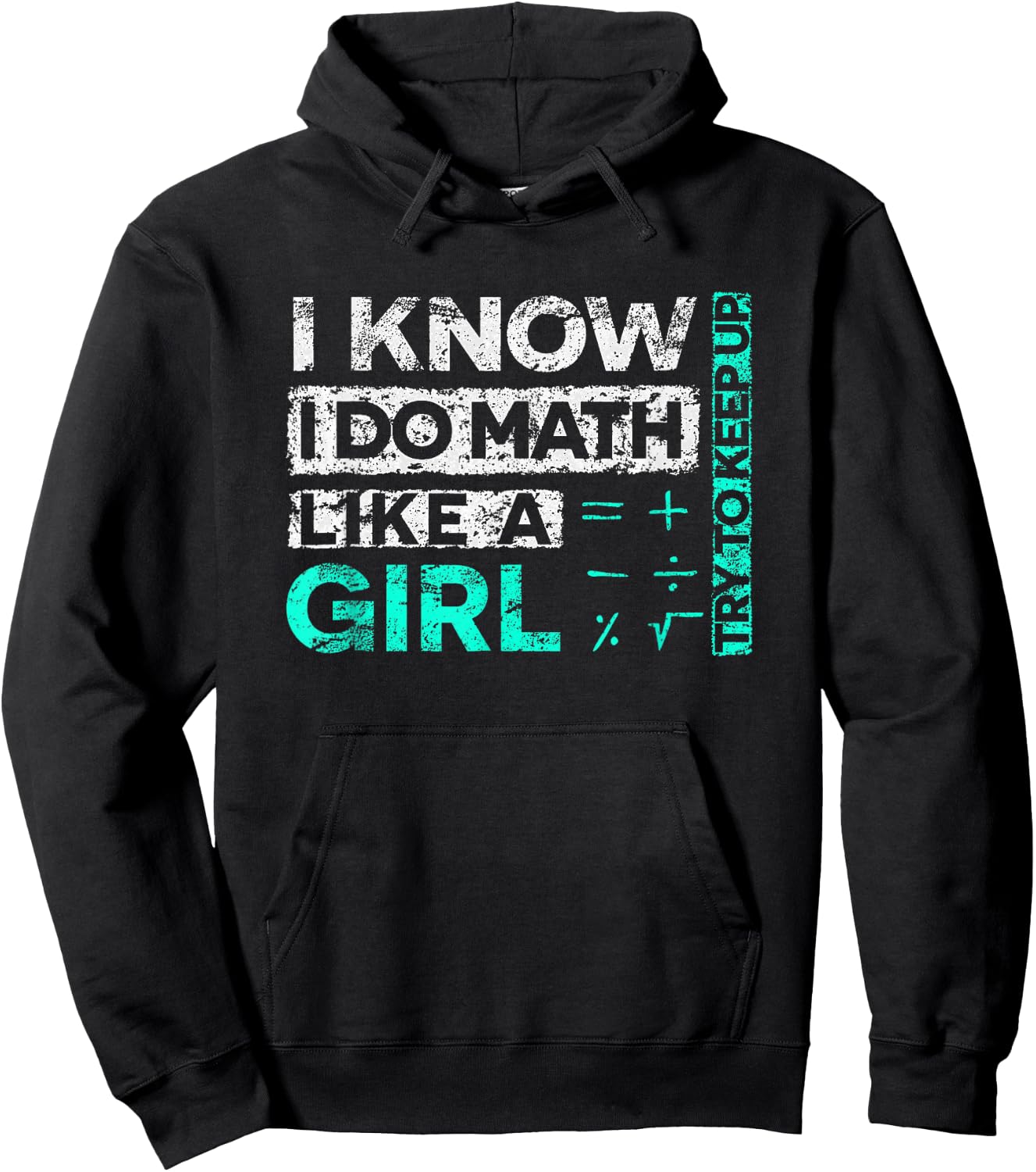 Math Graphic : I Know I Do Math Like A Girl Try To Keep Up Hoodie - Hoodie | Black