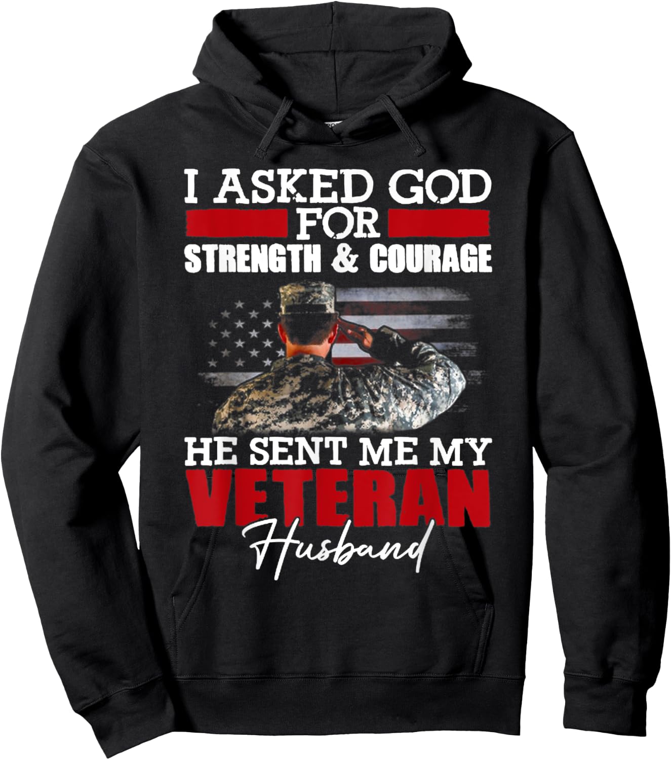 I Asked God For Strength And Courage He Sent Me My Veteran Hoodie - Hoodie | Black