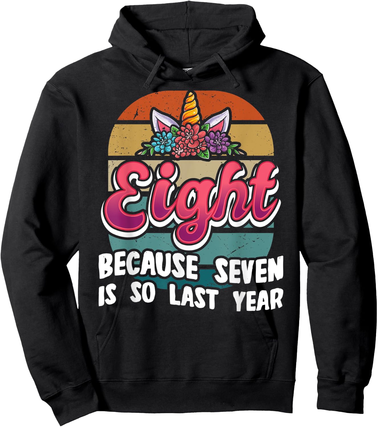 Eight Because Seven Is So Last Year Unicorn 8th Birthday Hoodie - Hoodie | Black
