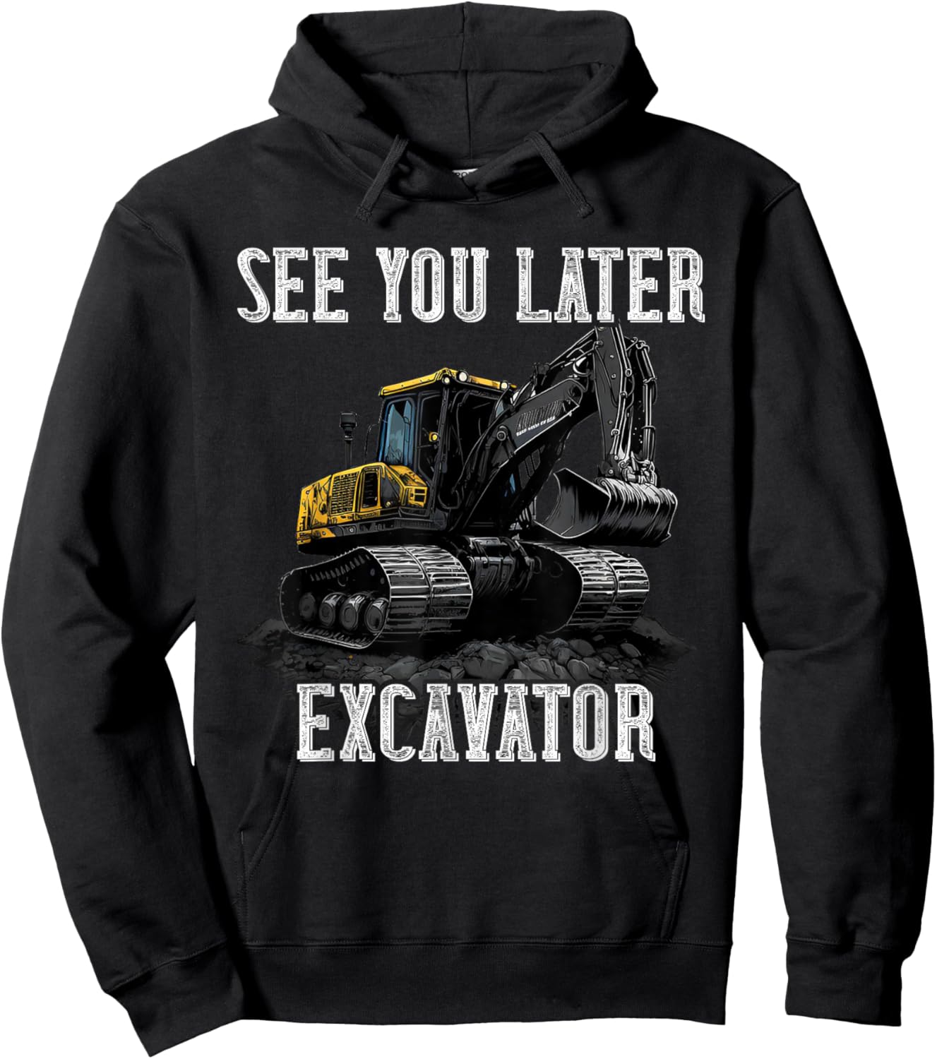 See You Later Excavator Construction Truck Digging Backhoe Hoodie - Hoodie | Black