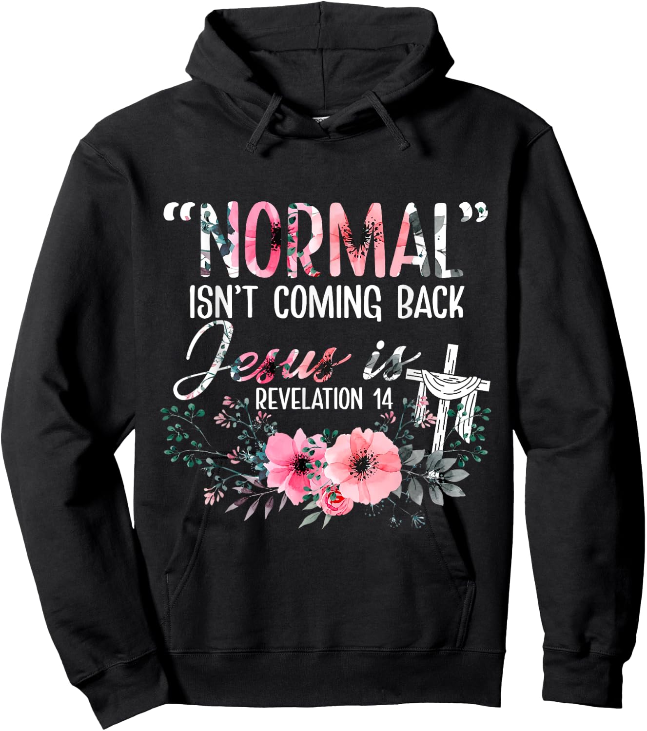 Normal Is Not Coming Back Jesus Is Revelation Hoodie - Hoodie | Black