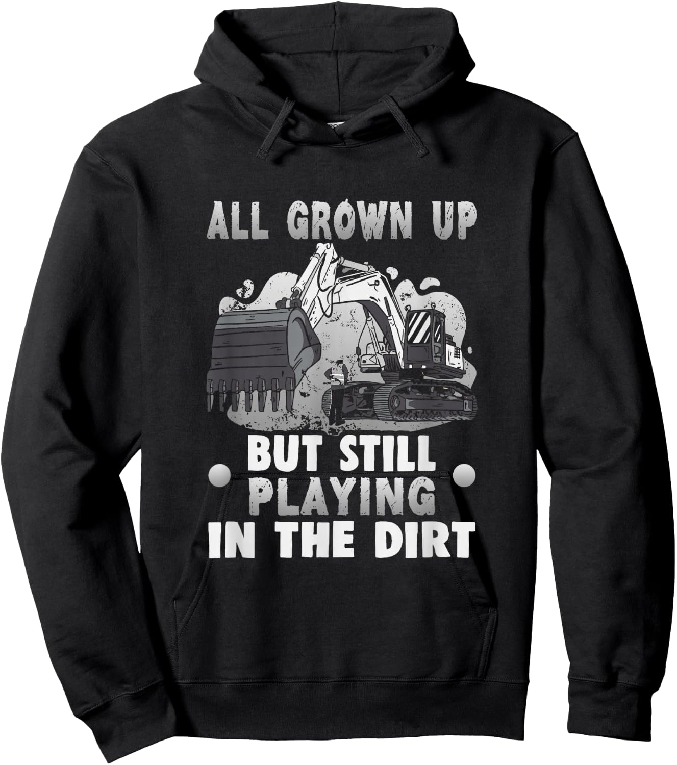 All grown up but still playing in the dirt Excavator Hoodie - Hoodie | Black