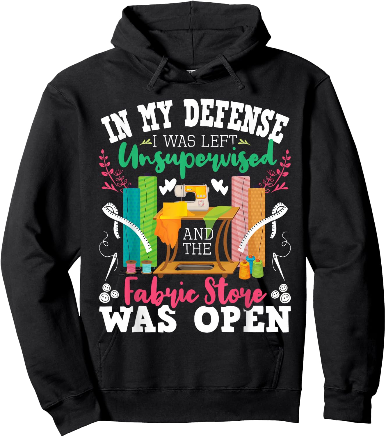 Unsupervised and The Fabric Store was Open - Sewing Quilting Hoodie - Hoodie | Black