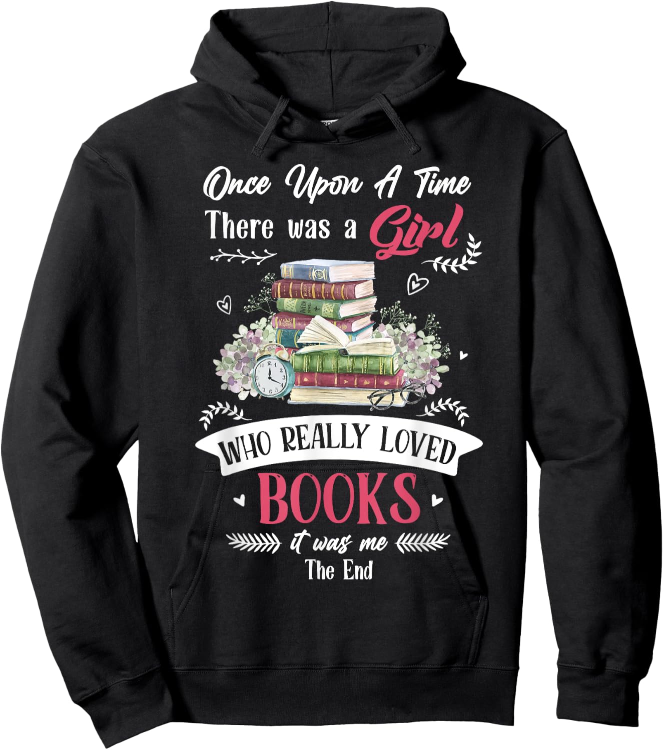 Once Upon A Time There Was A Girl Who Really Loved Books Hoodie - Hoodie | Black