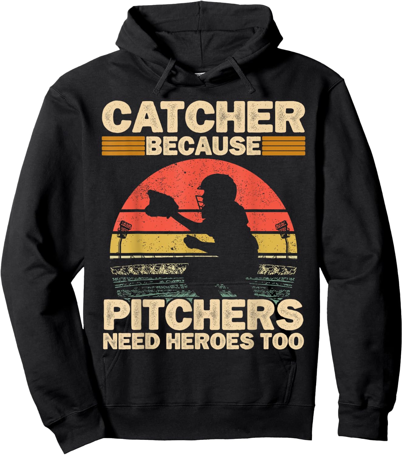 Catcher Because Pitchers Need Heroes Too Baseball Hoodie - Hoodie | Black