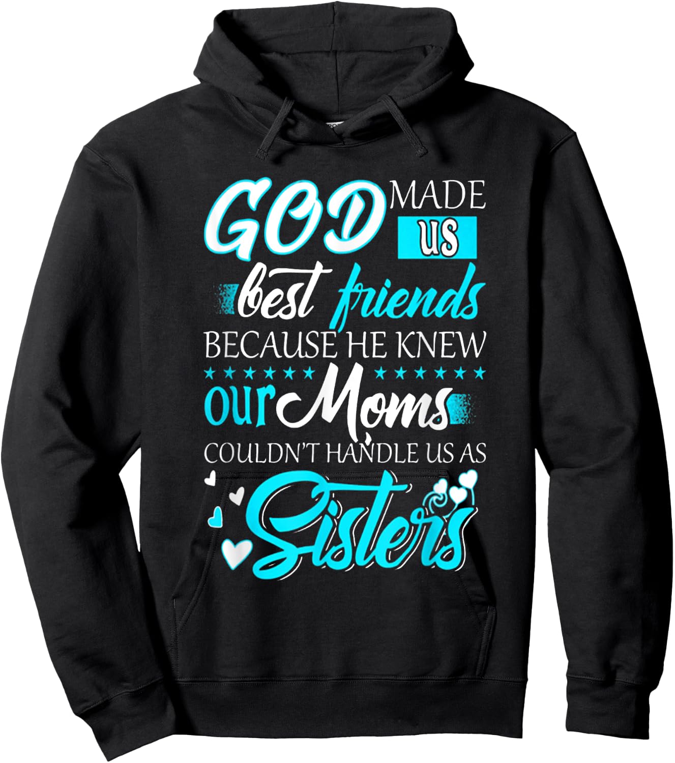 God Made Us Best Friends because He Knew Our Moms Funny Hoodie - Hoodie | Black