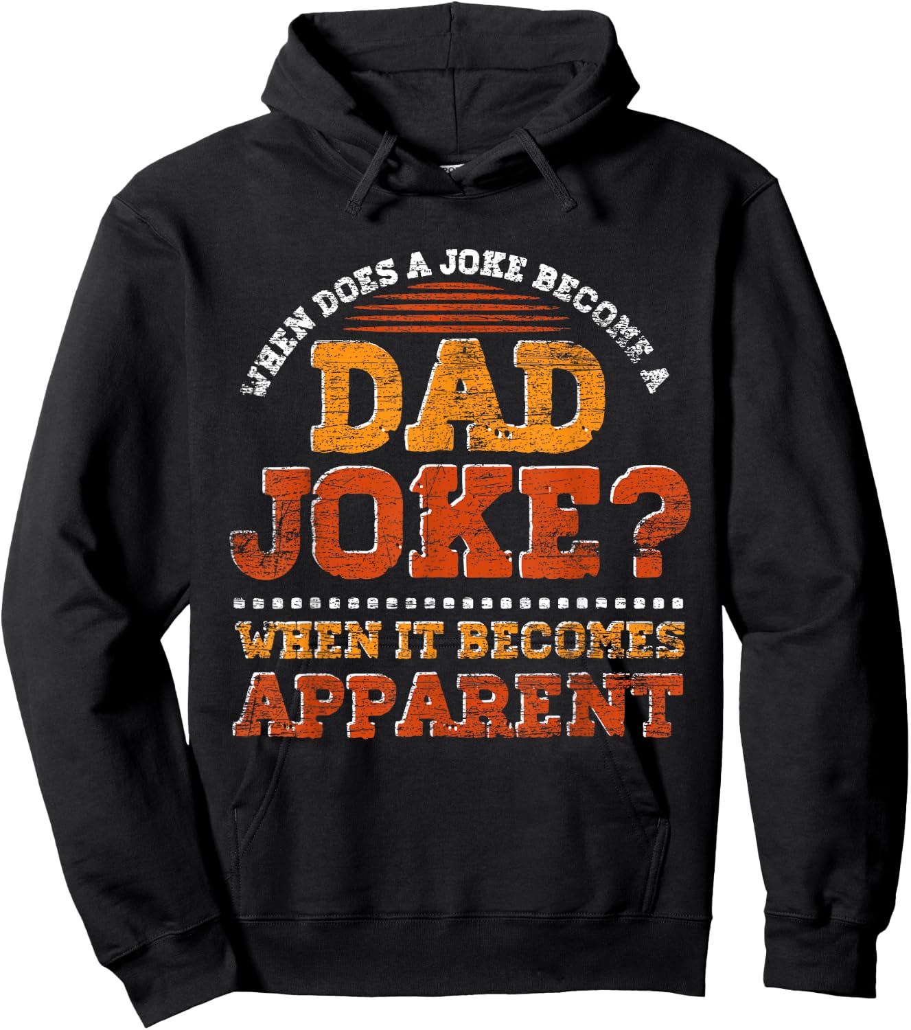 Funny Daddy Puns When Does A Joke Become A Dad Joke Hoodie - Hoodie | Black