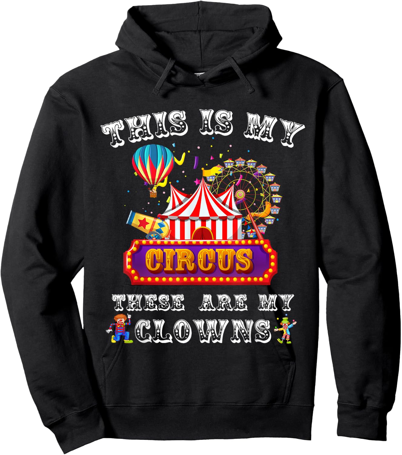 This is my Circus. These are my Clowns. Hoodie - Hoodie | Black